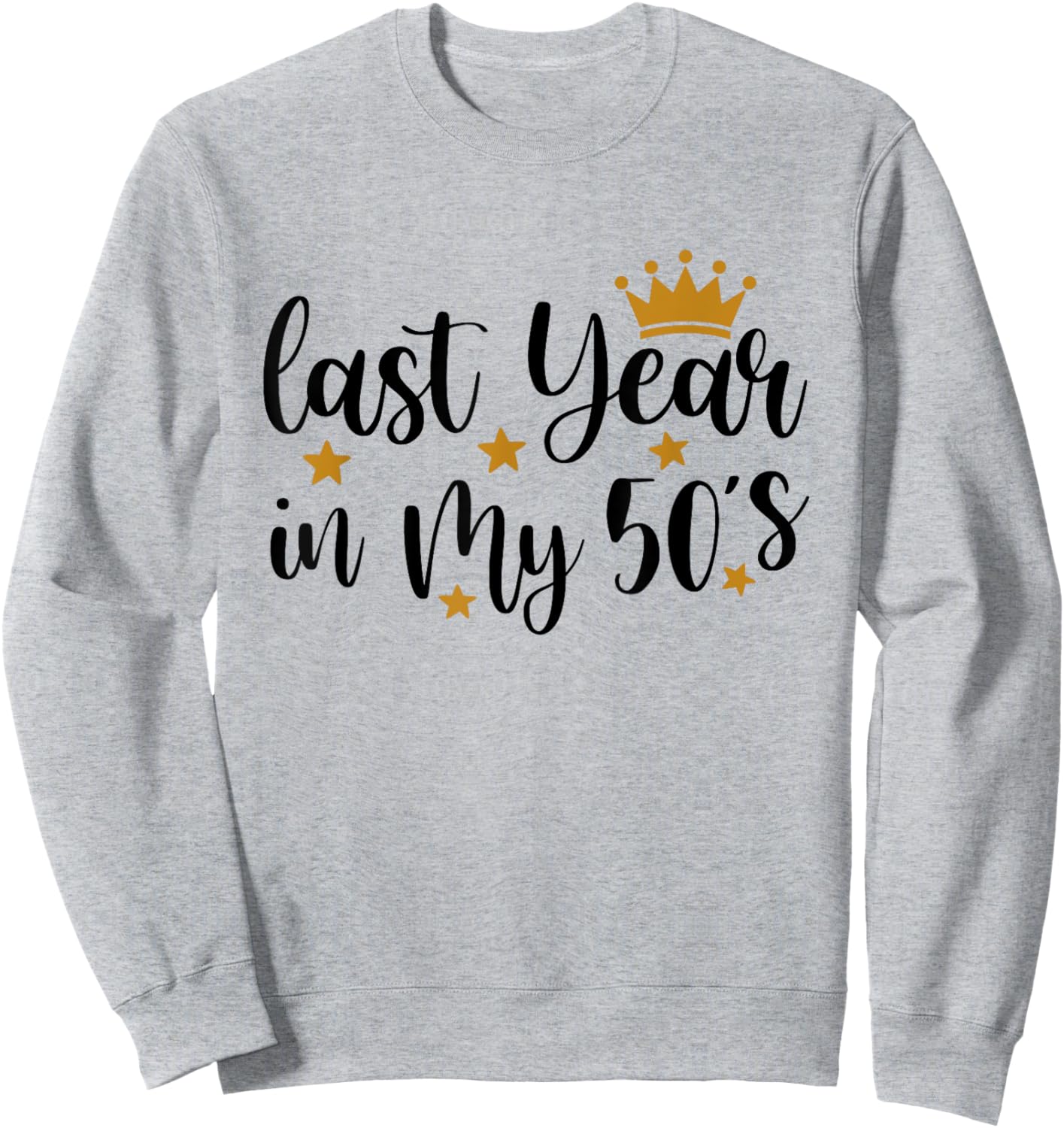 Last Year In My 50s Birthday Happy 59th Birthday Party Sweatshirt - Sweatshirt | Ash