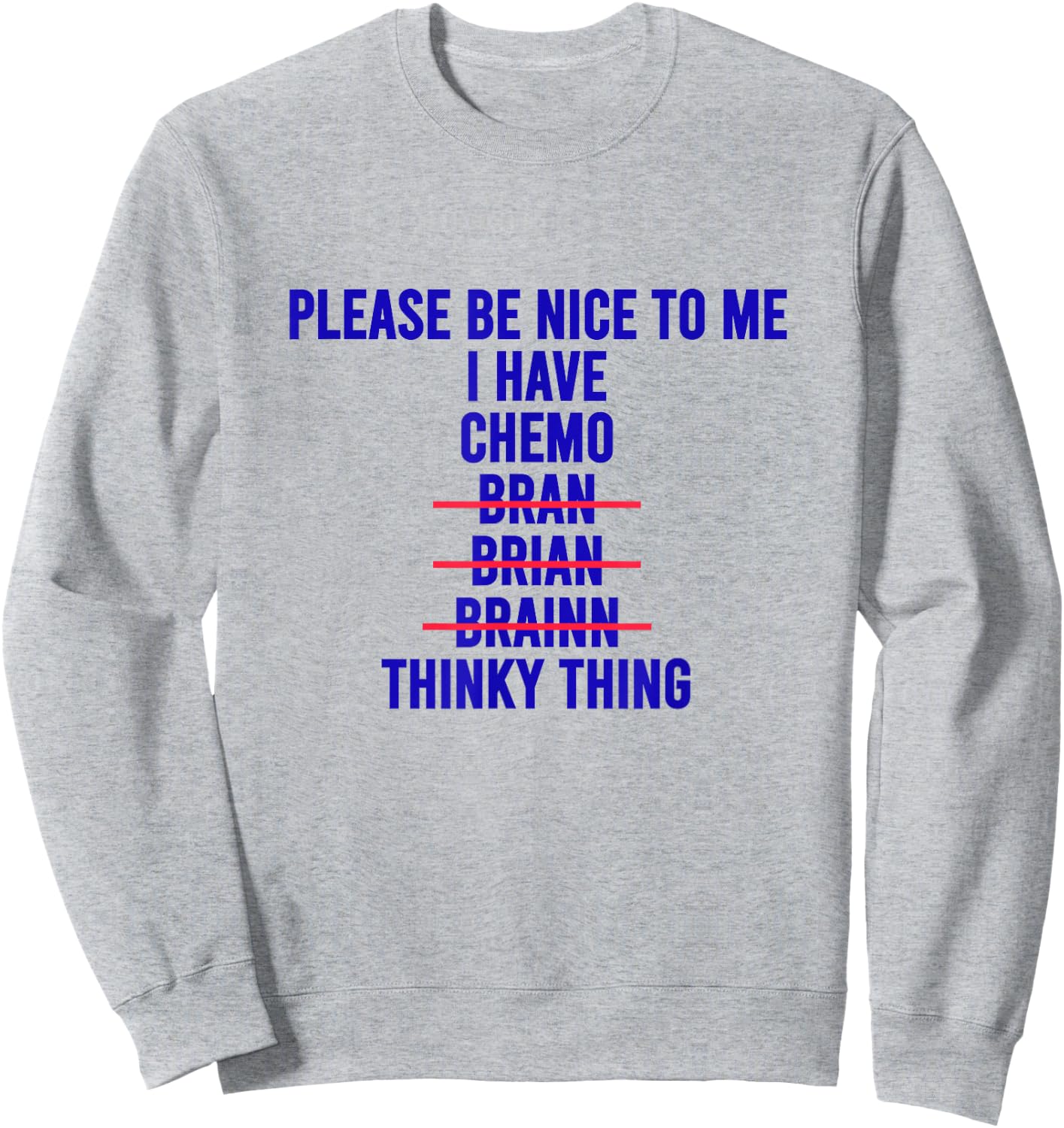 Funny Chemo Brain Excuse Shirt Cool Cancer Empathy Meme Sweatshirt - Sweatshirt | Ash