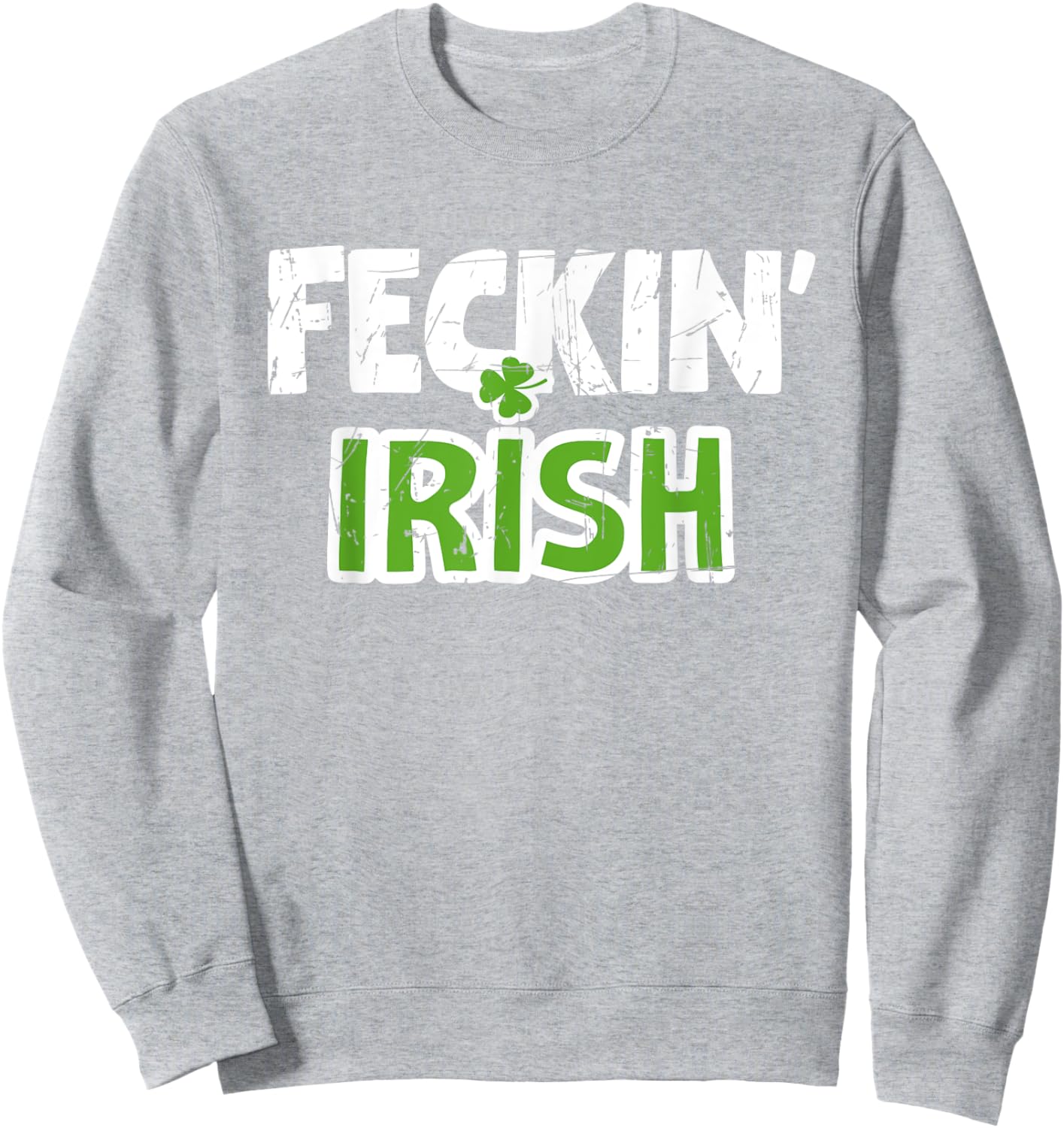 Feckin' Irish Patricks Paddys Day Kiss Team Sweatshirt - Sweatshirt | Ash