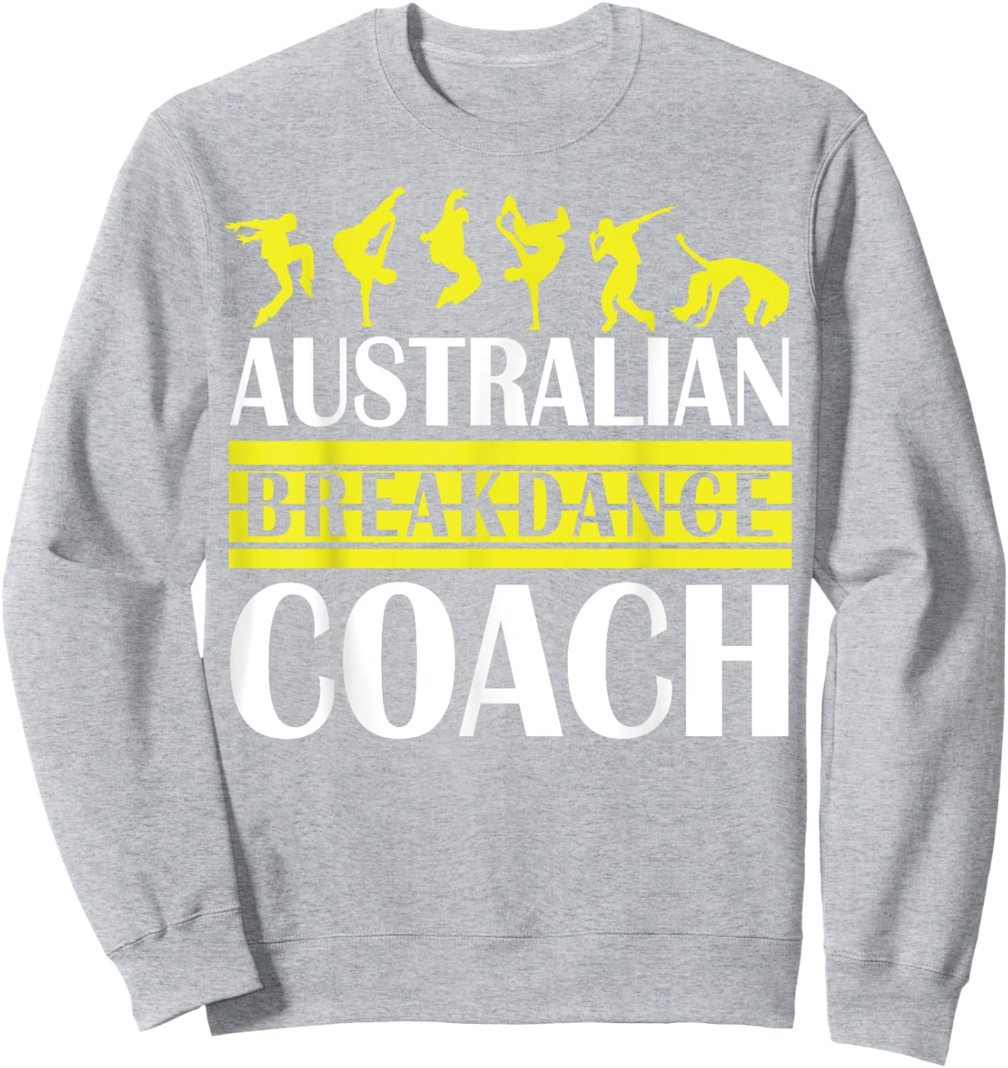 Breakdance Coach Australian Break Dancer Matching Costume Sweatshirt - Sweatshirt | Ash