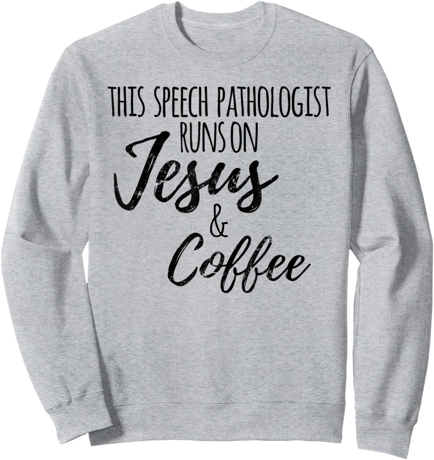 Jesus Coffee SLP Gift, Funny Speech Language Pathologist Sweatshirt - Sweatshirt | Ash