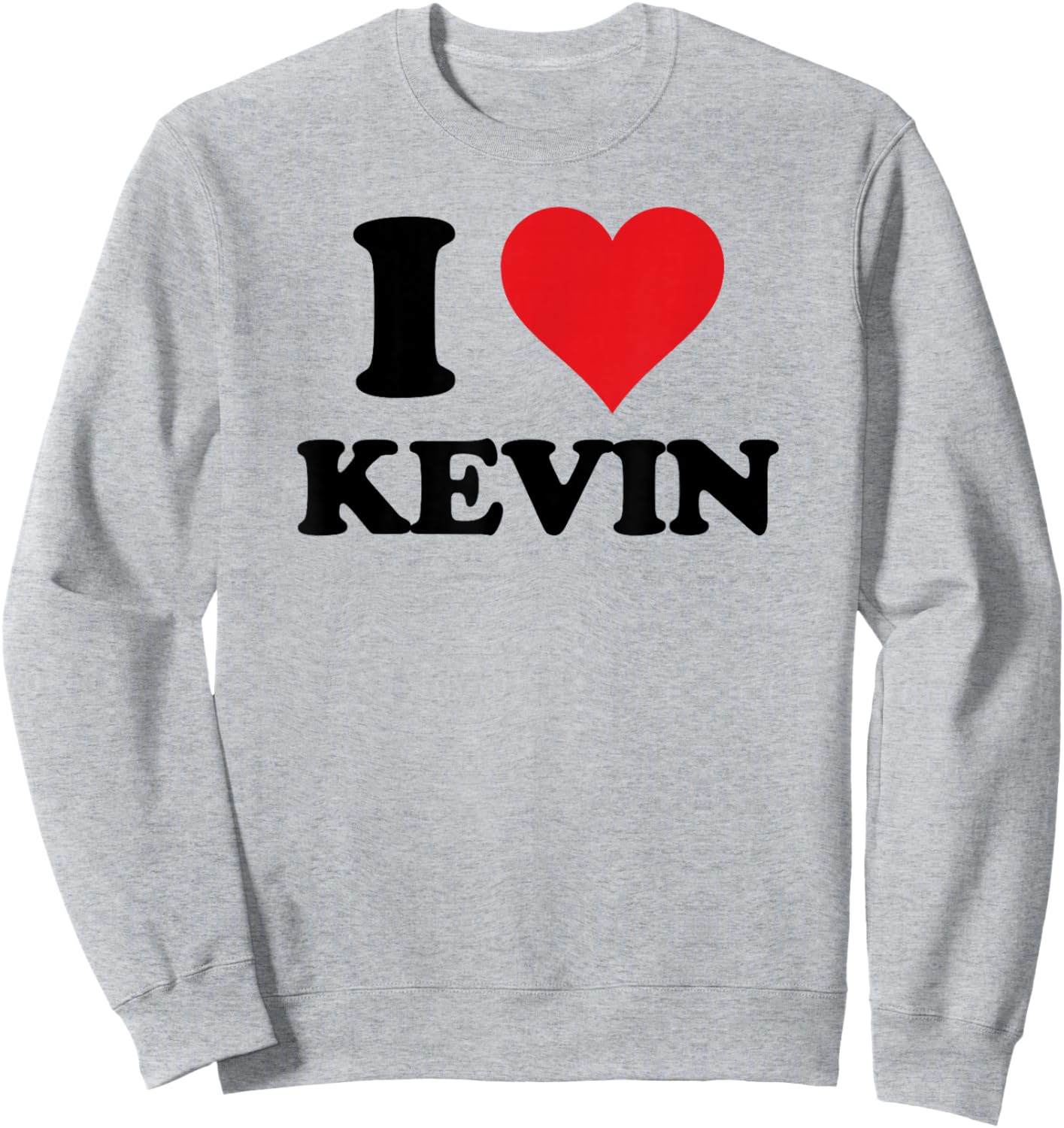 I Heart Kevin First Name I Love Personalized Stuff Sweatshirt - Sweatshirt | Ash