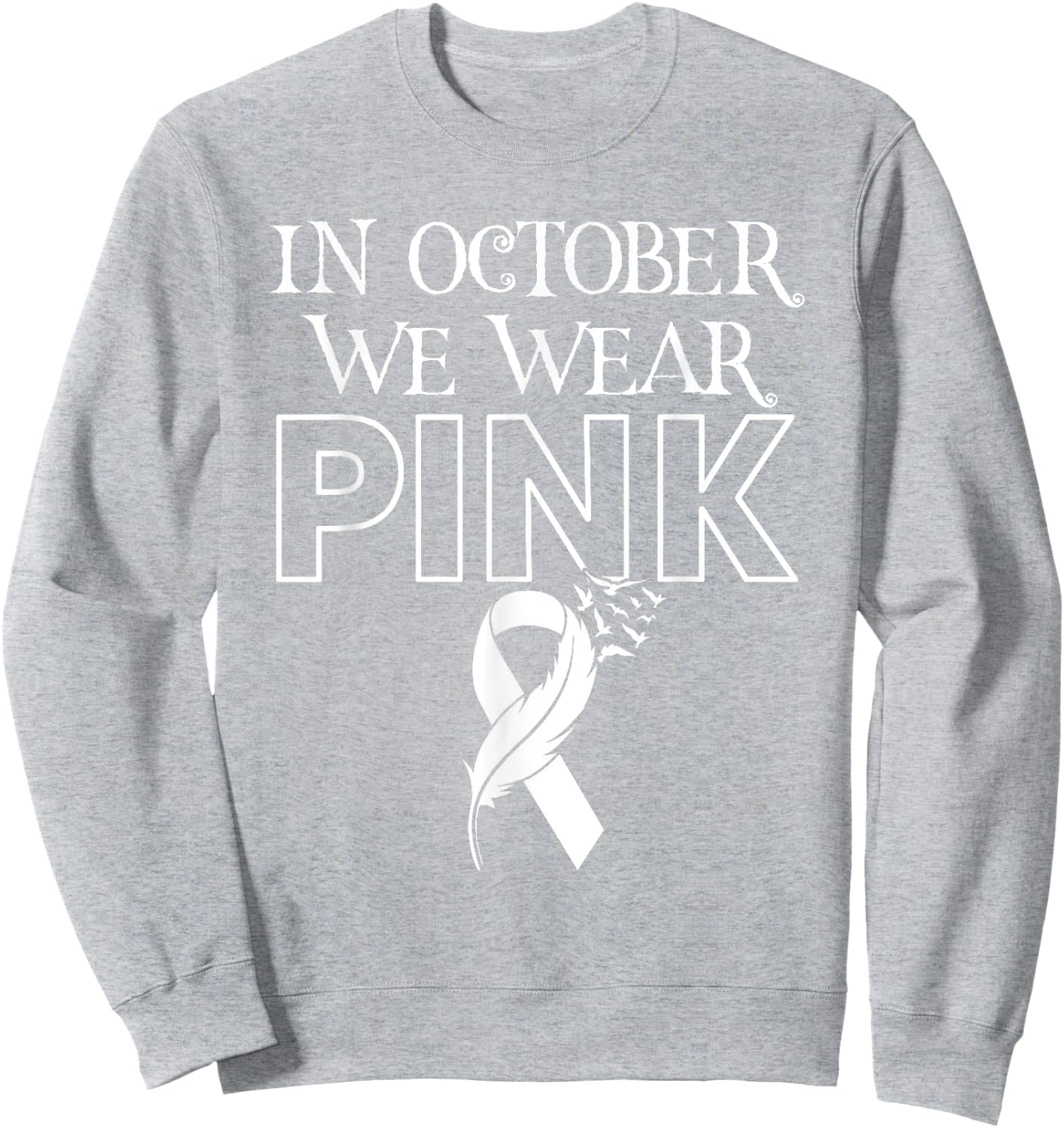 In October We Wear Pink Ribbon Breast Cancer Awareness Month Sweatshirt - Sweatshirt | Ash