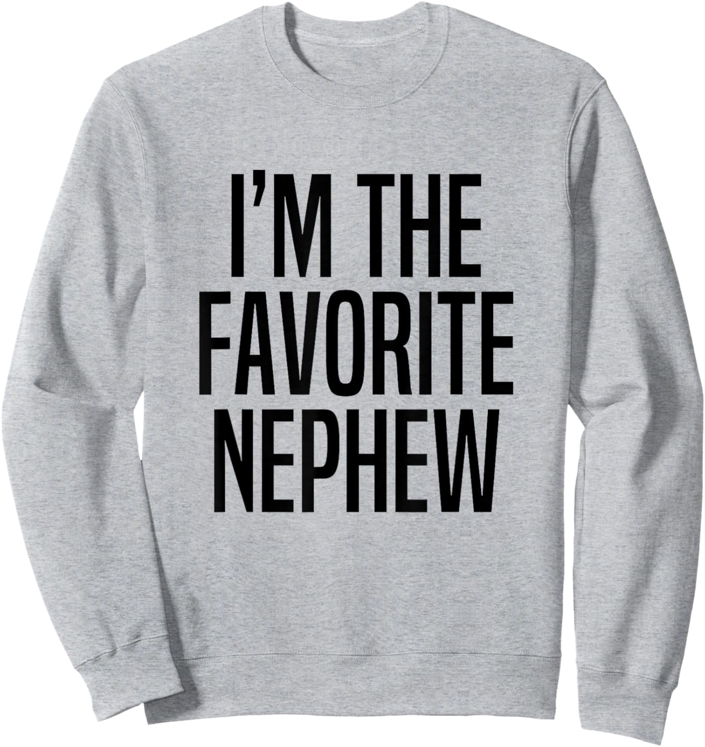 I'm The Favorite Nephew Sweatshirt - Sweatshirt | Ash