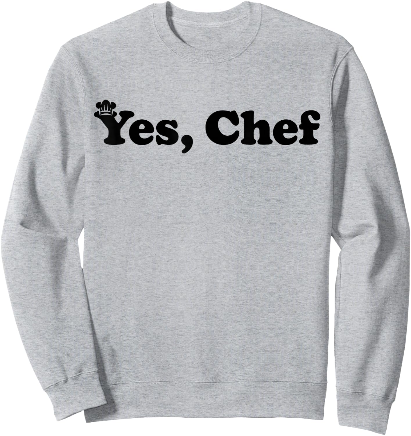 Yes Chef Funny Saying Cook Cooking Gifts Chefs Sweatshirt - Sweatshirt | Ash