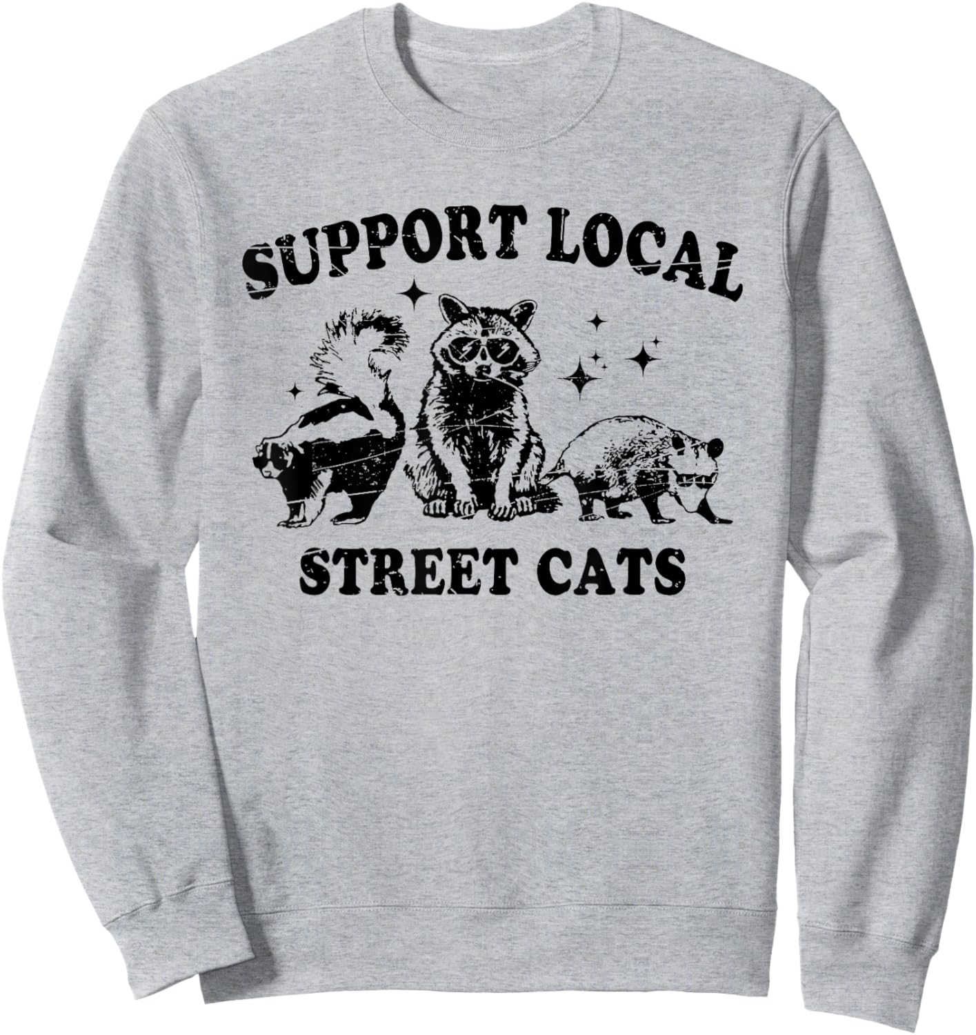 Support Local Street Cats, Funny Raccoon Animals Lover Sweatshirt - Sweatshirt | Ash