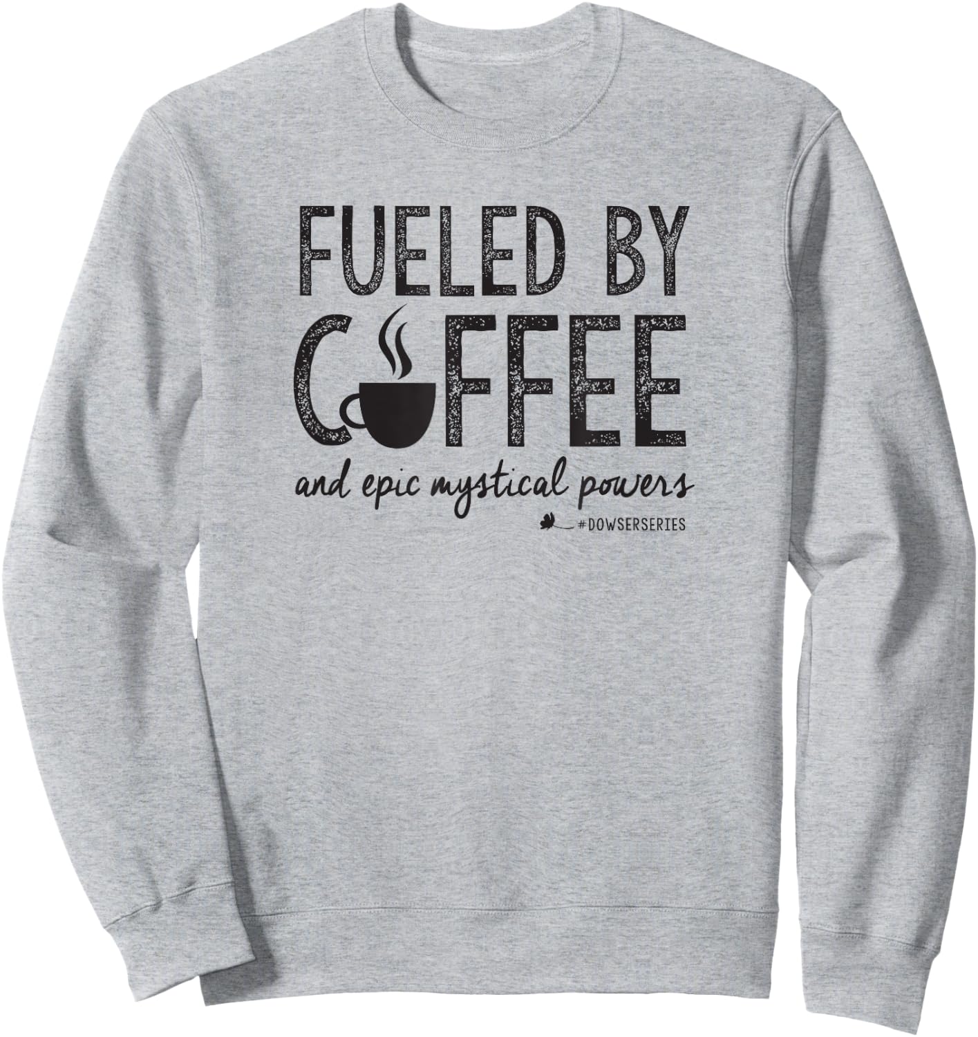 "Dowser Series": "Fueled by Coffee" black-printing Sweatshirt - Sweatshirt | Ash