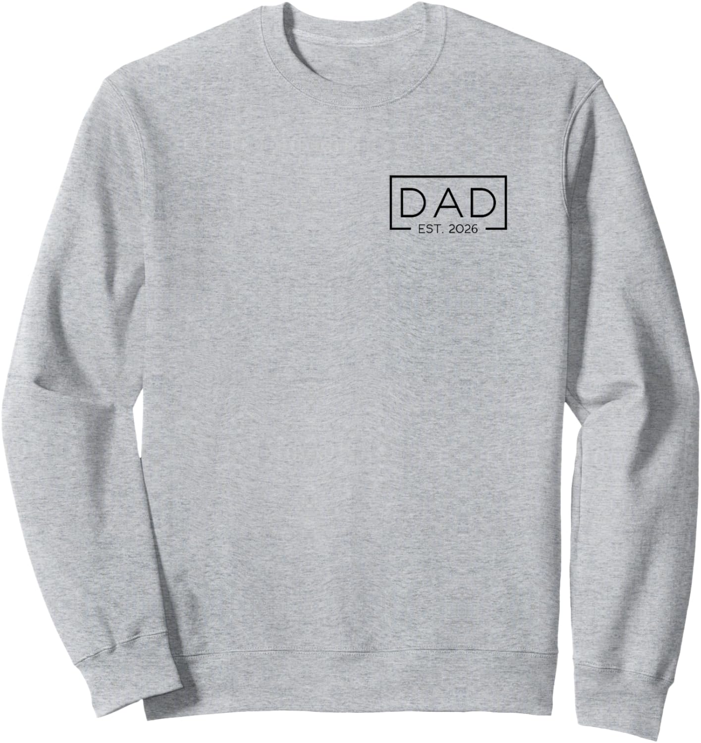 Dad 2026 Father 2026 Dad Since 2026 Dad Est 2026 Sweatshirt - Sweatshirt | Ash