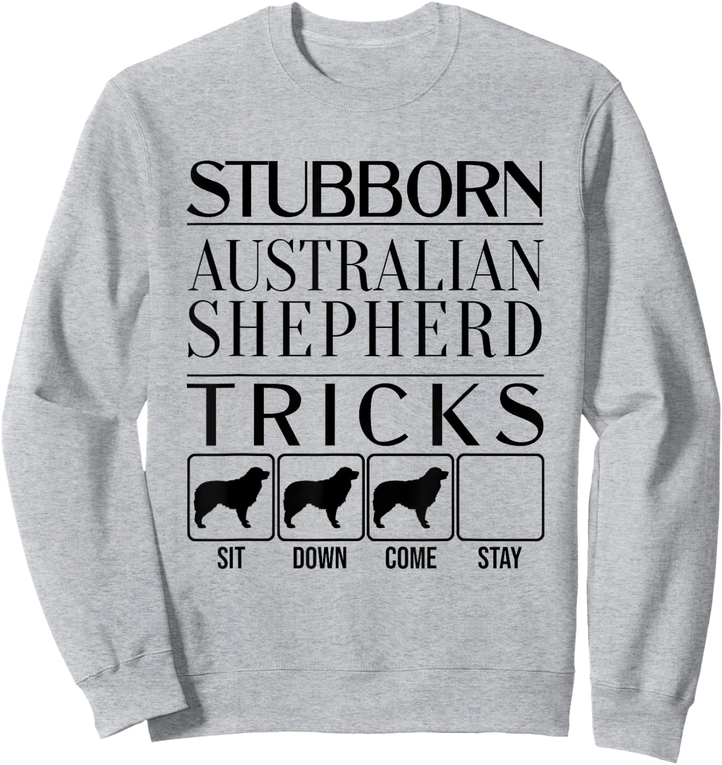 Stubborn dog tricks, dog gift, Funny Australian Shepherd Men Women Kids Sweatshirt - Sweatshirt | Ash