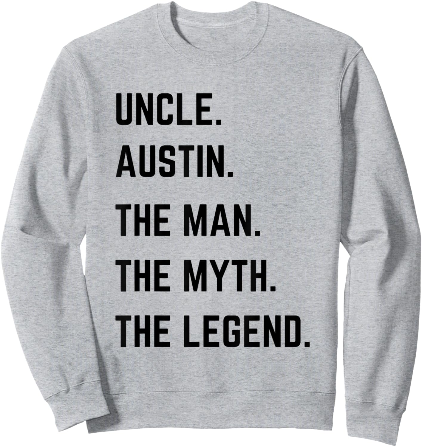 Uncle Austin The Man The Myth The Legend Father's Day Sweatshirt - Sweatshirt | Ash