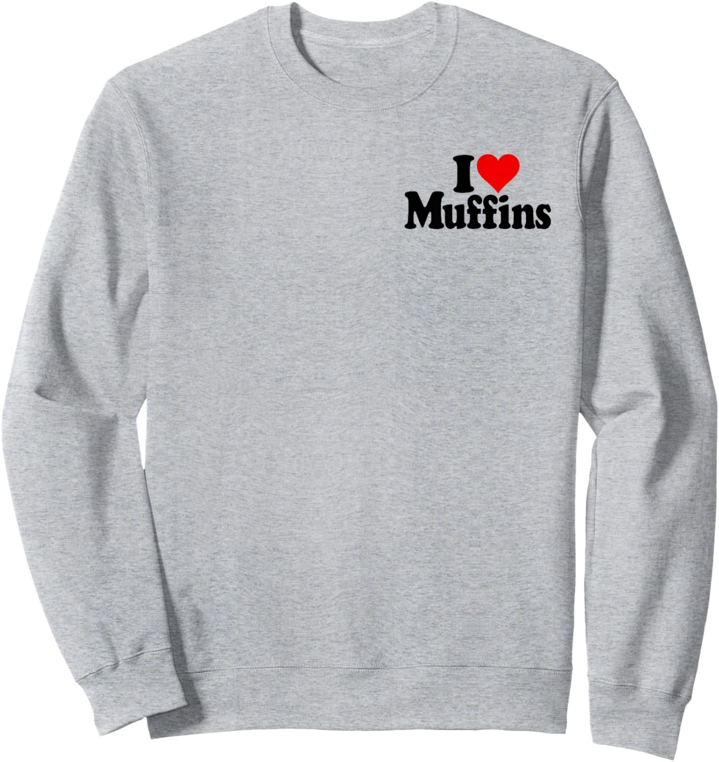 I Love Heart Muffins Sweatshirt - Sweatshirt | Ash