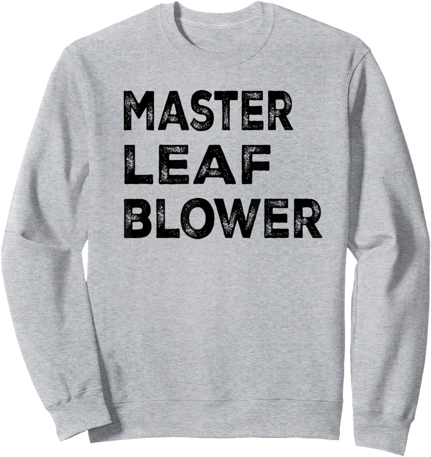 Master leaf blower-Funny Landscaping Sweatshirt - Sweatshirt | Ash