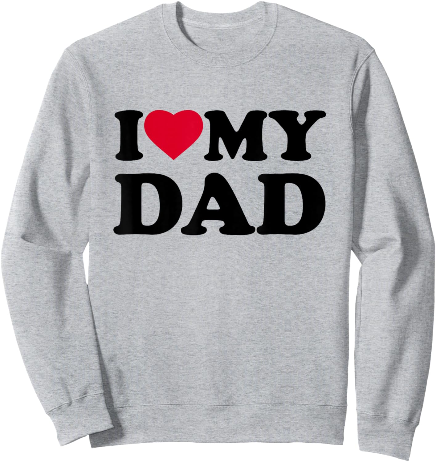 I Love My Dad Heart Family Sweatshirt - Sweatshirt | Ash