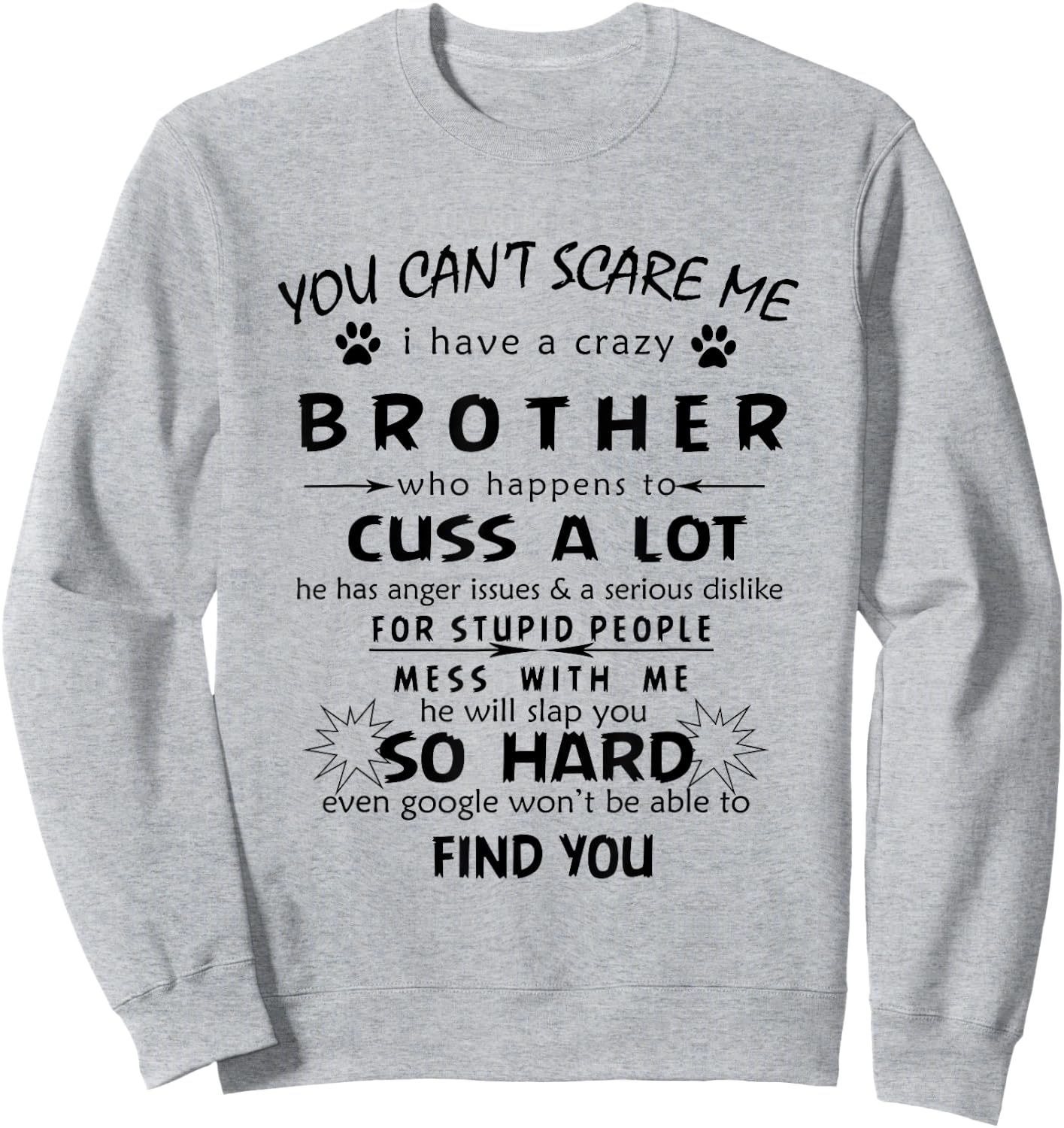 You can't Scare Me I Have A Crazy brother he Has Anger Sweatshirt - Sweatshirt | Ash