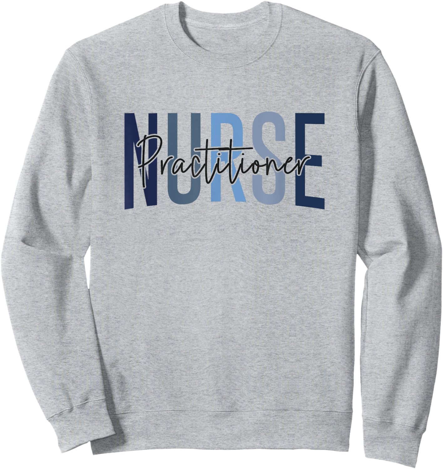 Funny Family Nurse Practitioner NP Nursing Day Nurse Week Sweatshirt - Sweatshirt | Ash