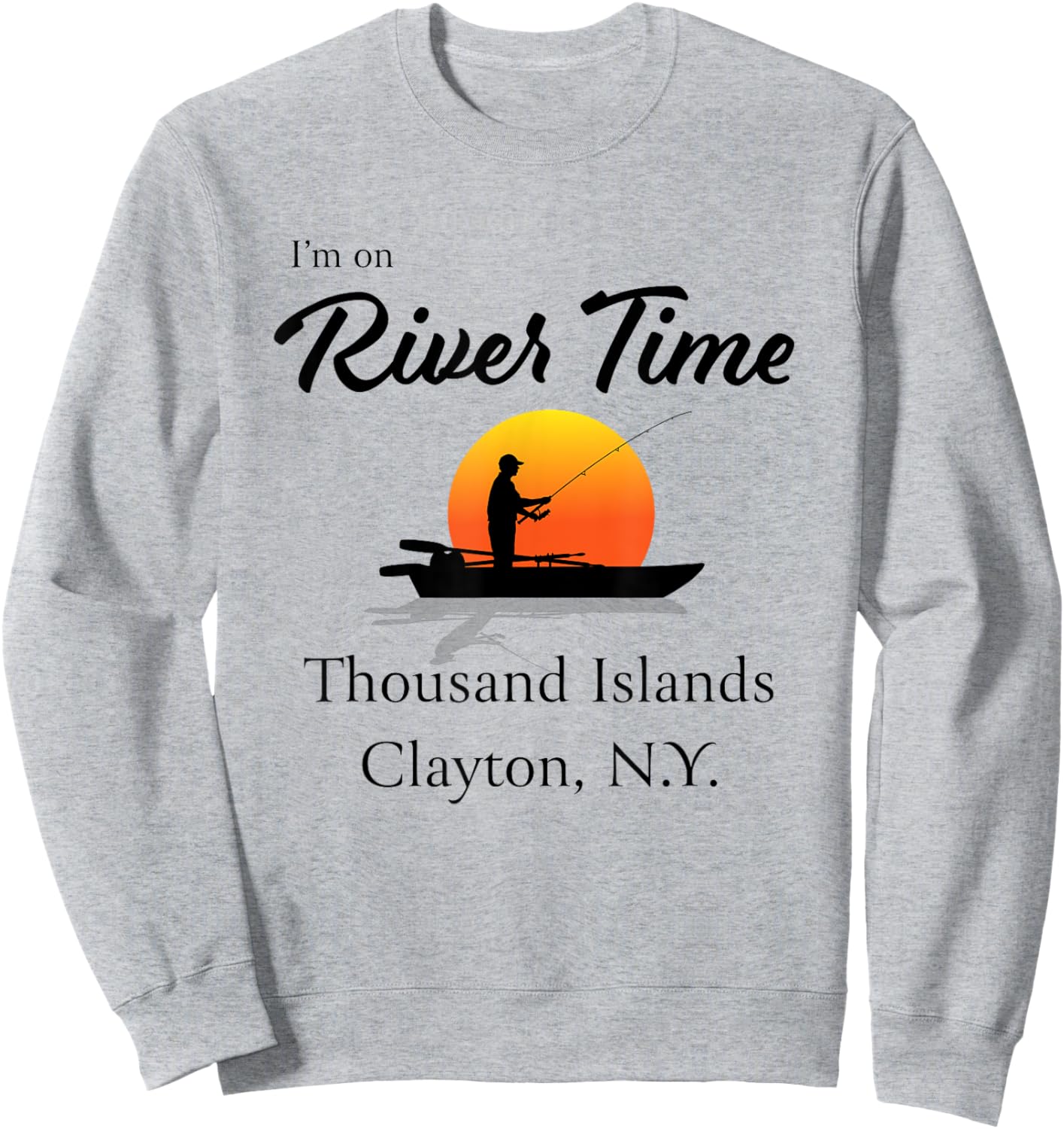 I'm on River Time - Thousand Islands Clayton NY St. Lawrence Sweatshirt - Sweatshirt | Ash