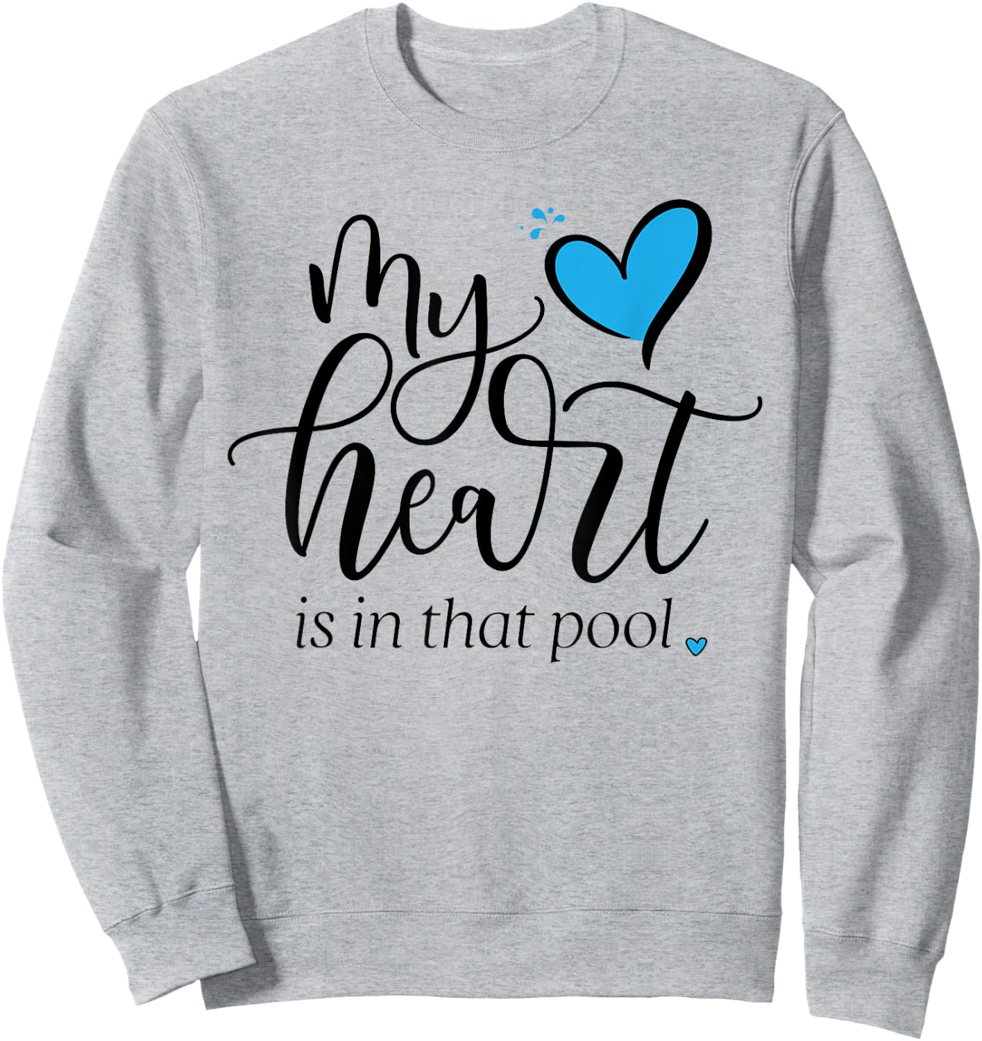 My Heart Is in that Pool (Swimming, Water Polo) Sweatshirt - Sweatshirt | Ash