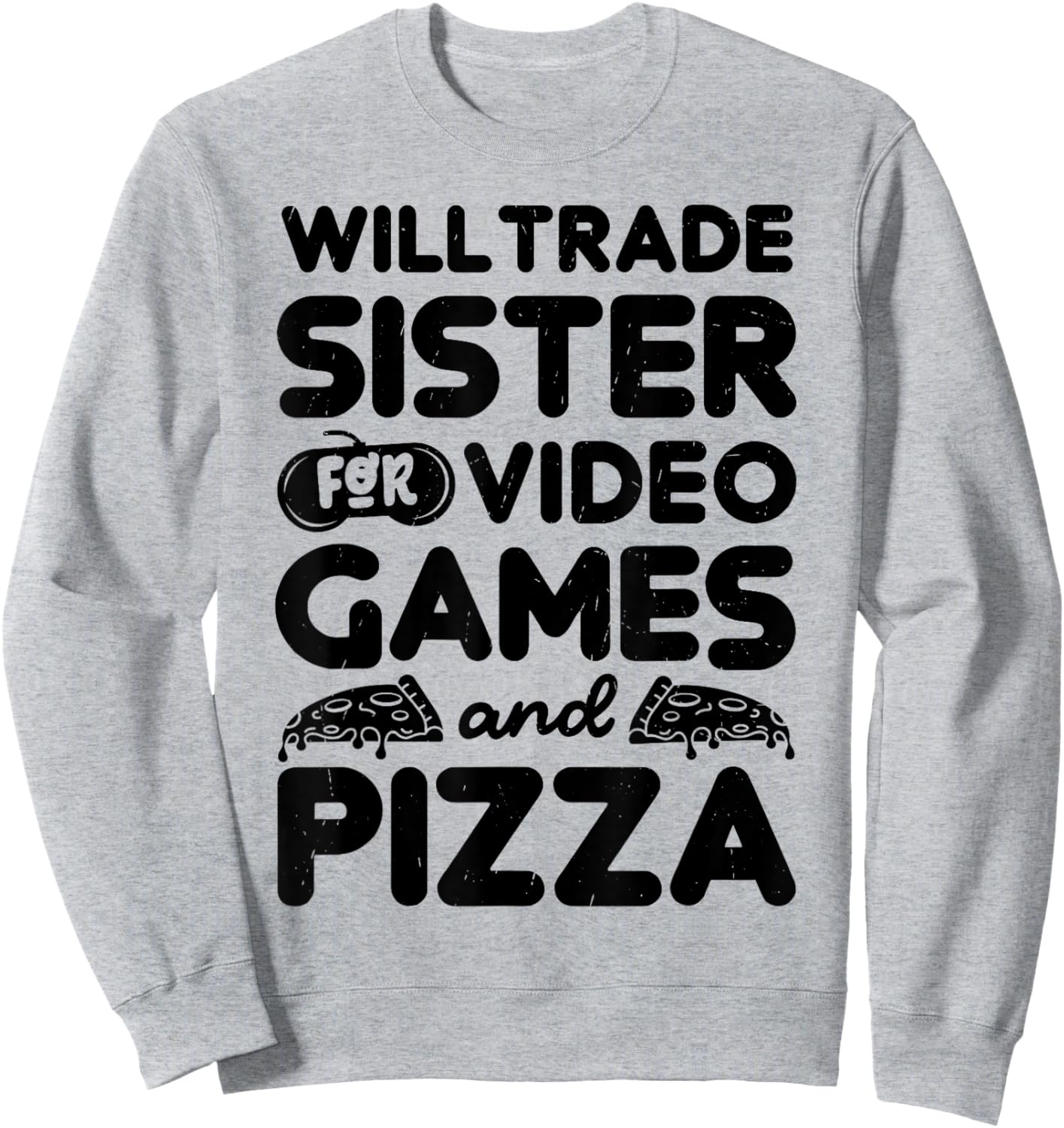Will Trade Sister For Pizza And Video Game Funny Brother Bro Sweatshirt - Sweatshirt | Ash