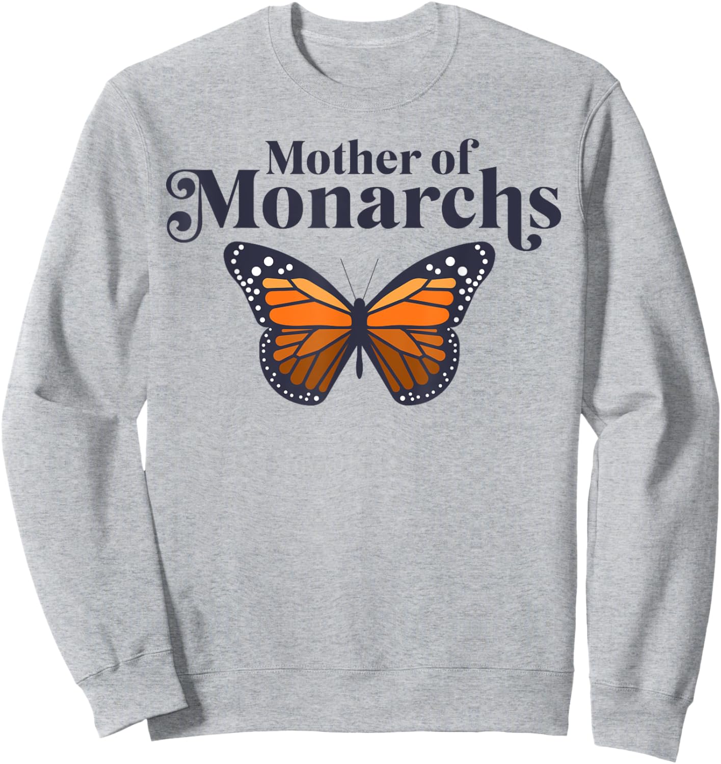 Butterfly Mother Of Monarchs Funny Mother's Day Insect Lover Sweatshirt - Sweatshirt | Ash