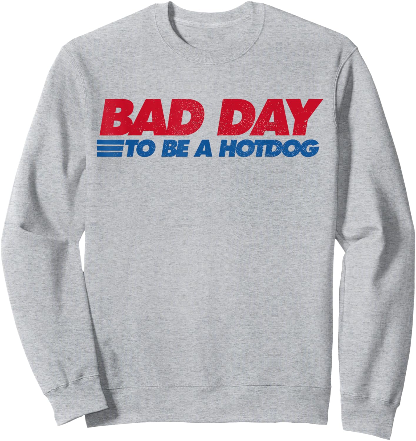 Its A Bad Day to Be A Hot Dog Funny Hot Dog 4th of July Girls Kids Men Sweatshirt - Sweatshirt | Ash