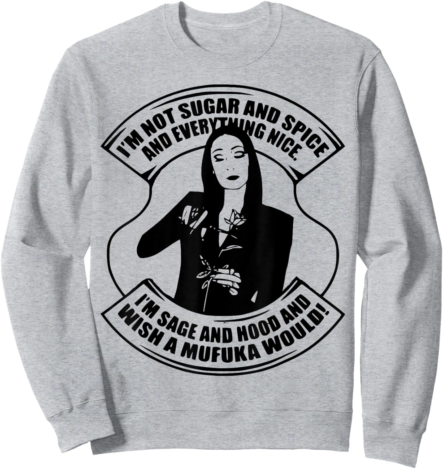 I'm Not Sugar And Spice And Everything Nice I'm Sage Sweatshirt - Sweatshirt | Ash