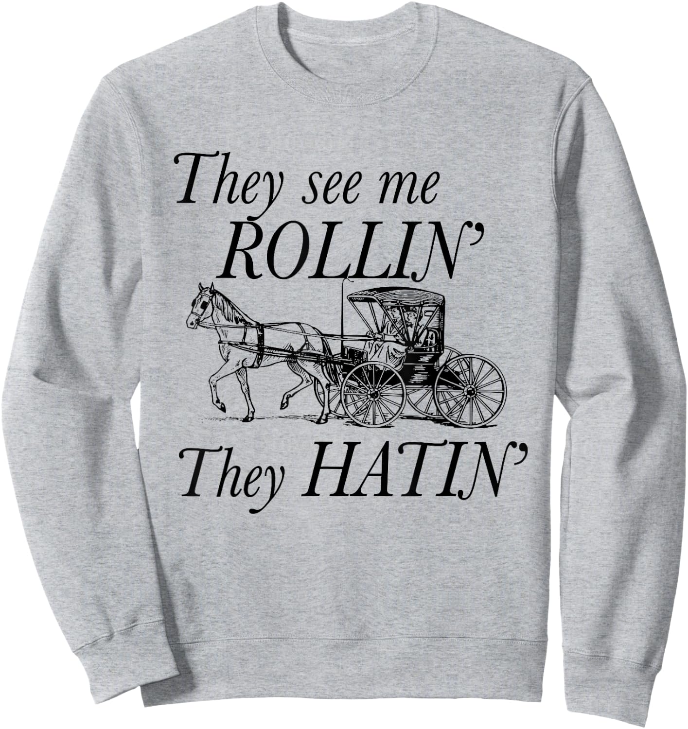 They See Me ROLLIN' - They HATIN' - Funny Amish Sweatshirt - Sweatshirt | Ash