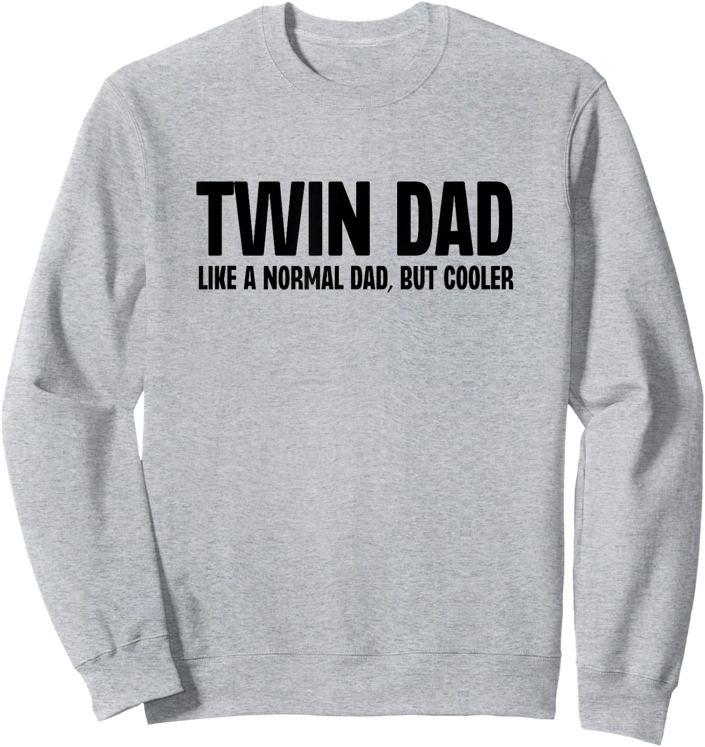Twin Dad Like A Normal Dad But Cooler Funny Father Humor Sweatshirt - Sweatshirt | Ash