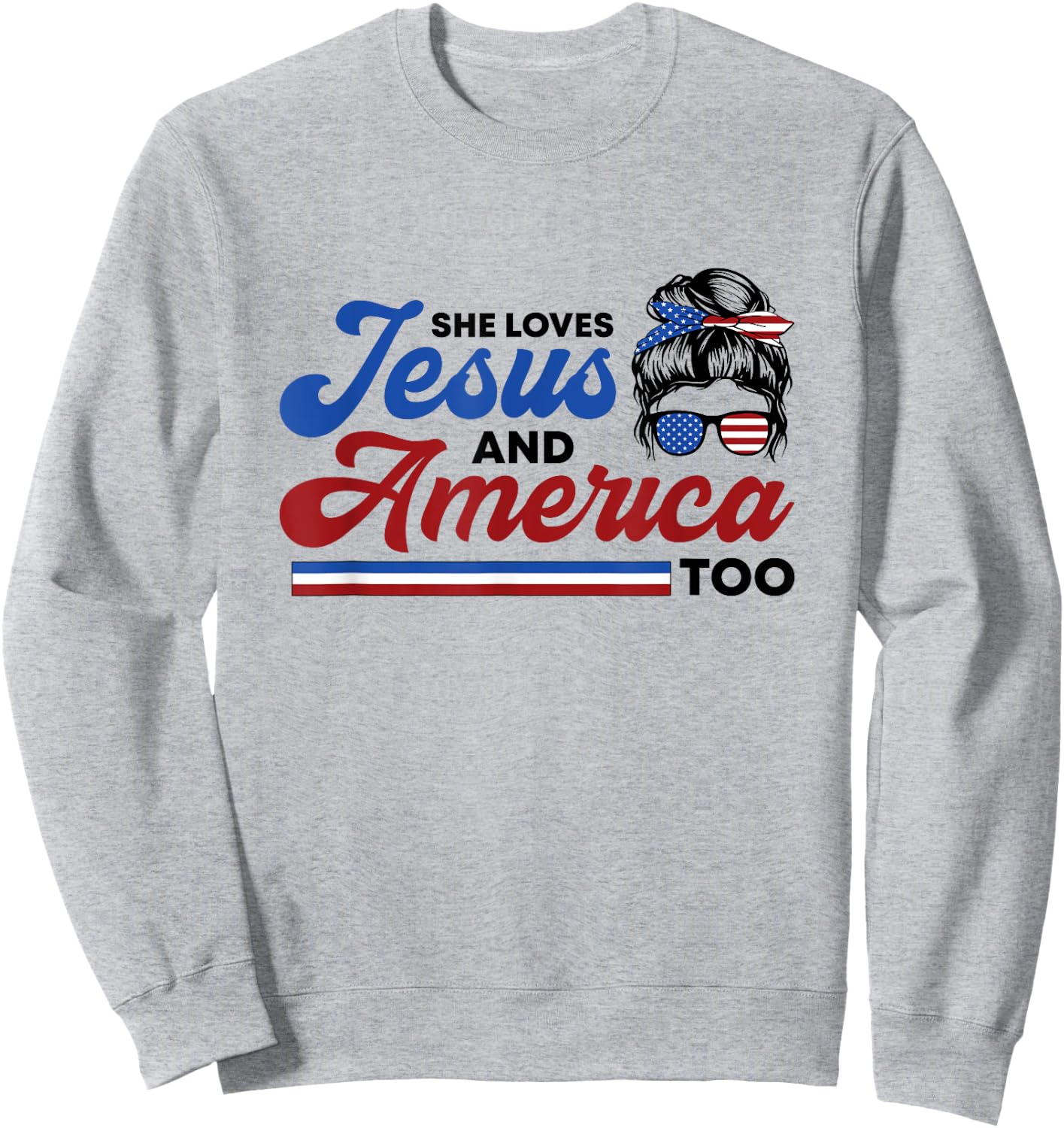 She Loves Jesus And America Too 4th of July Proud Christian Sweatshirt - Sweatshirt | Ash