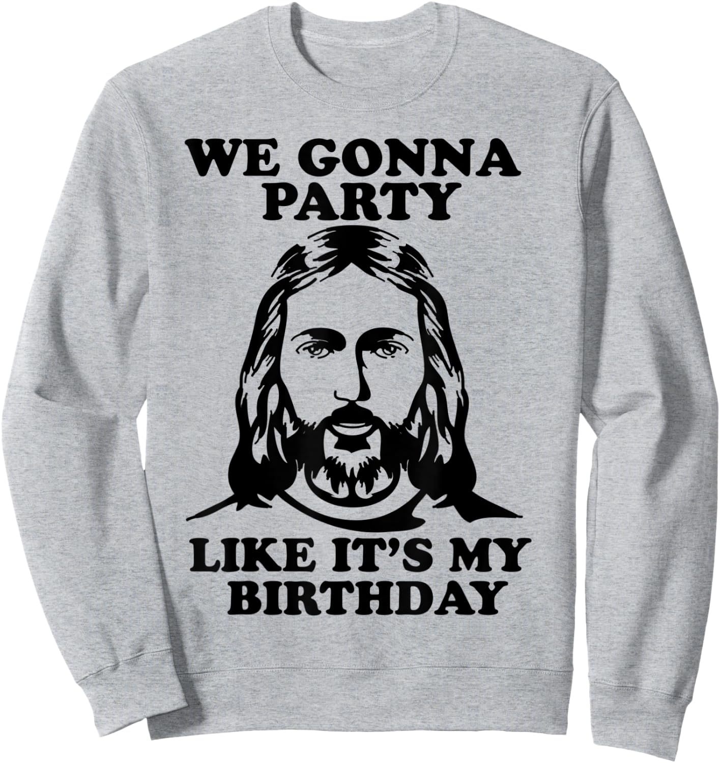 Funny We Gonna Party Like It's My Birthday Jesus Christmas Sweatshirt - Sweatshirt | Ash