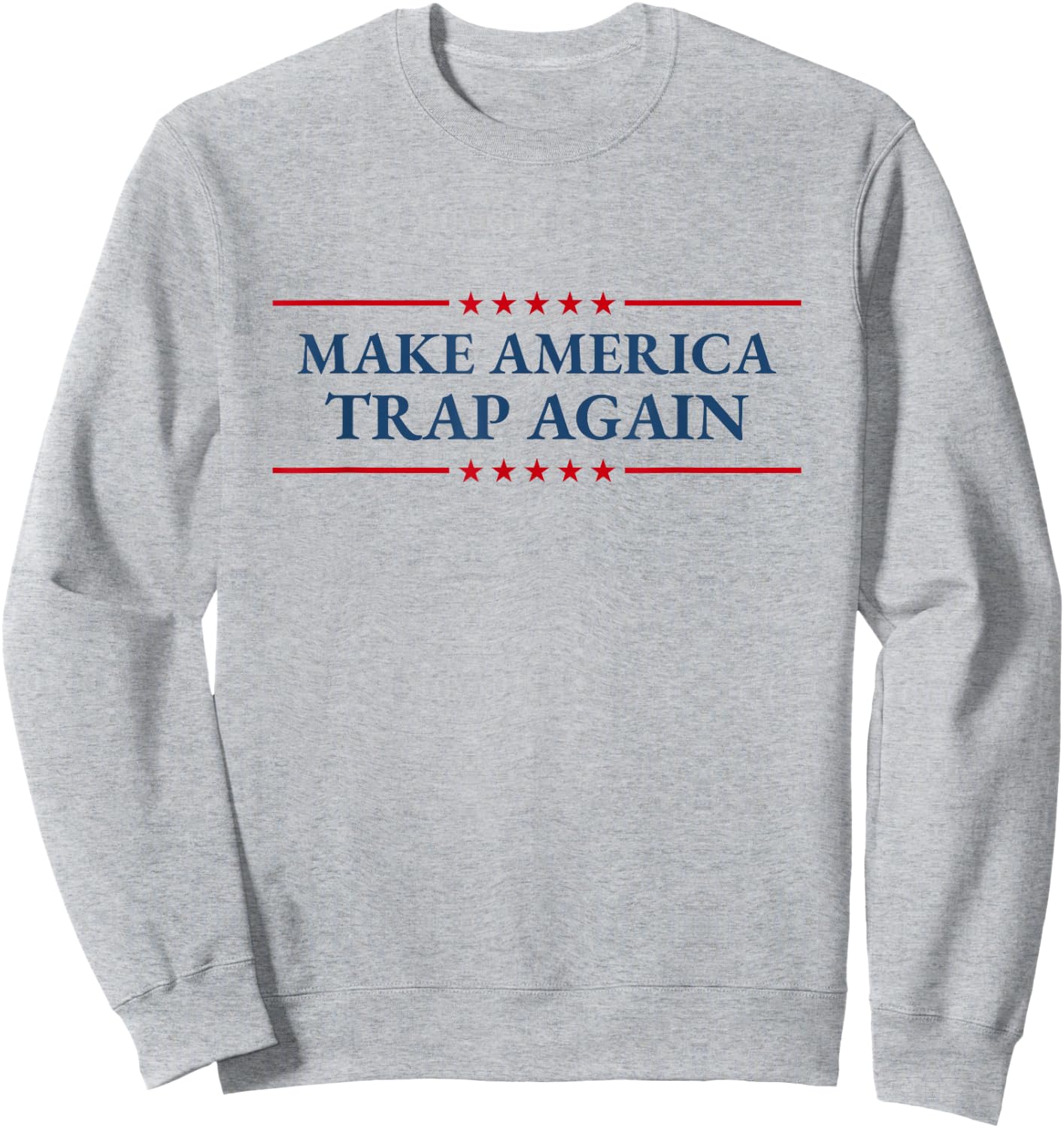 Make America Trap Again Hip Hop Music Lover Fourth of July Sweatshirt - Sweatshirt | Ash