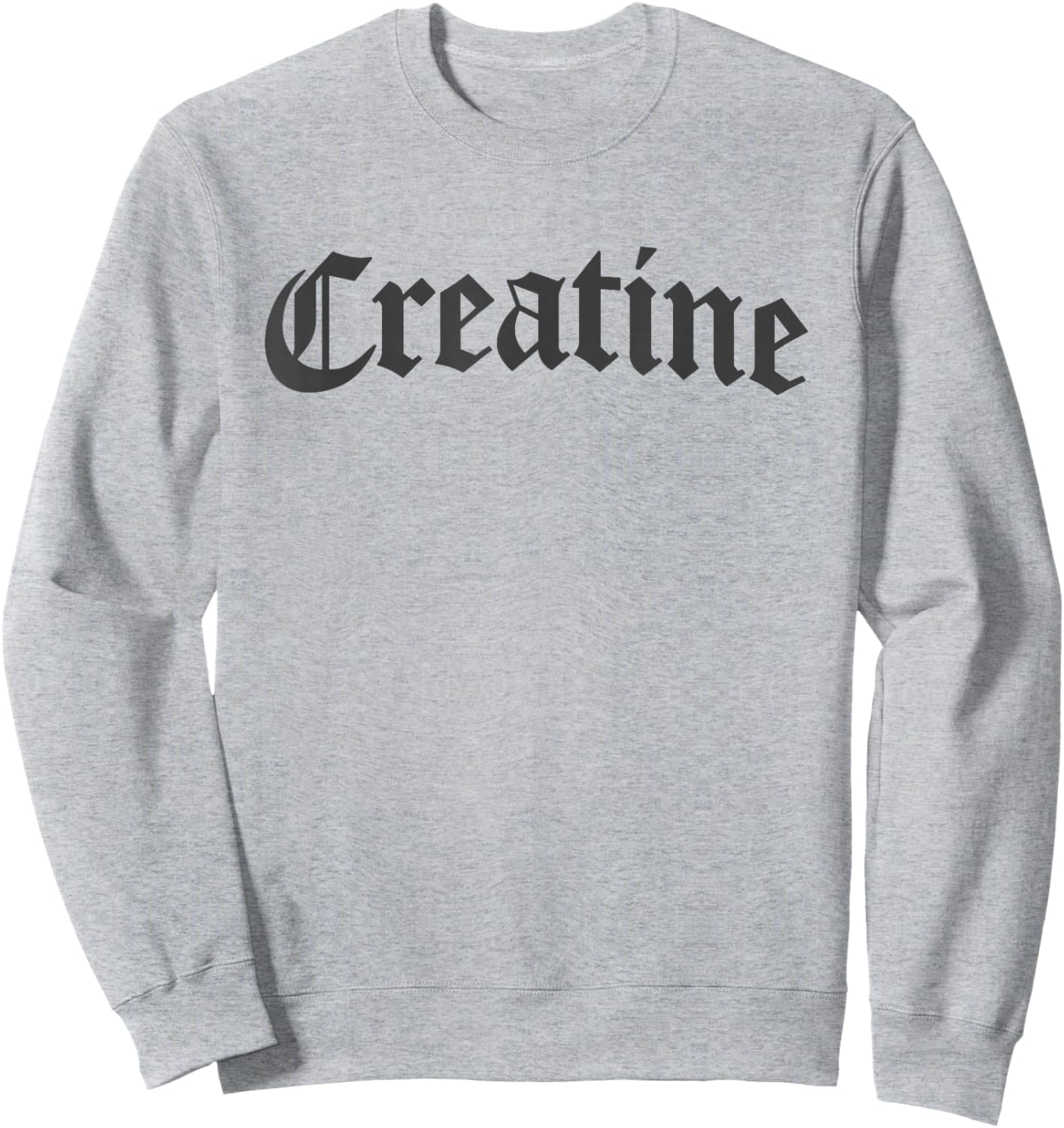 Creatine Funny Bodybuilding Gym Weightlifting Workout Sweatshirt - Sweatshirt | Ash