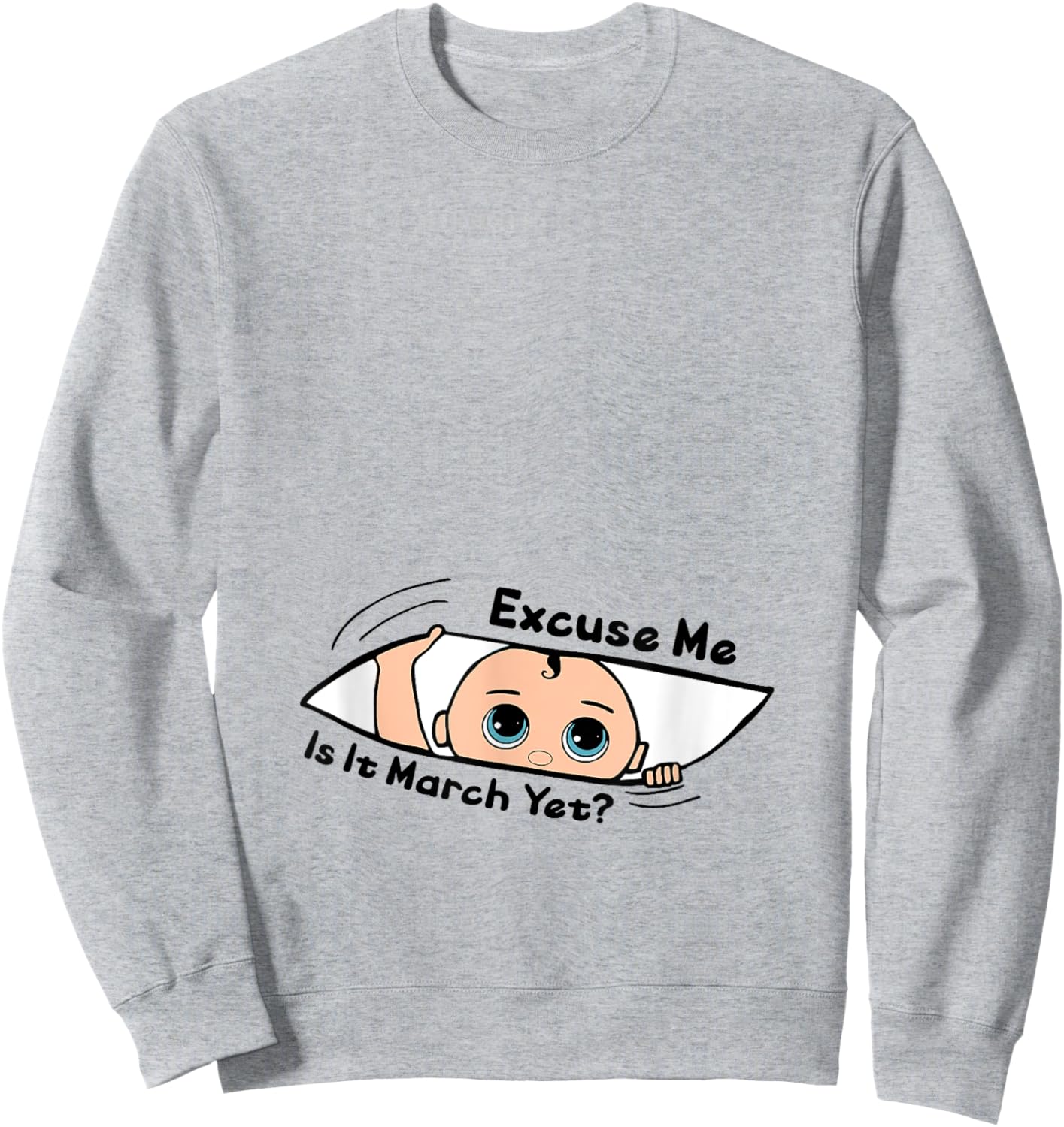 Excuse Me Is It March Yet Pregnancy Baby Announcement Sweatshirt - Sweatshirt | Ash