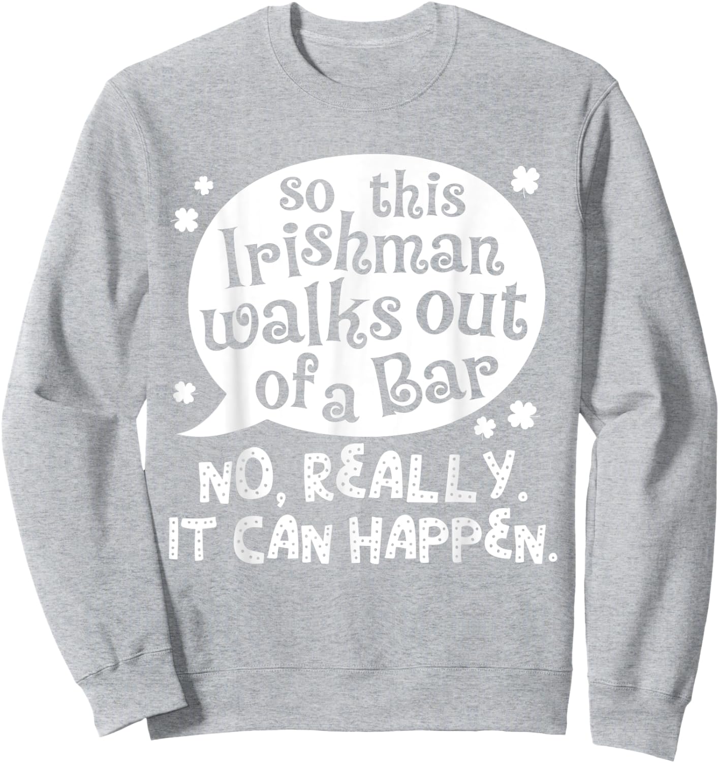 So This Irishman Walks Out Of A Bar St. Patrick's Day Drink Sweatshirt - Sweatshirt | Ash