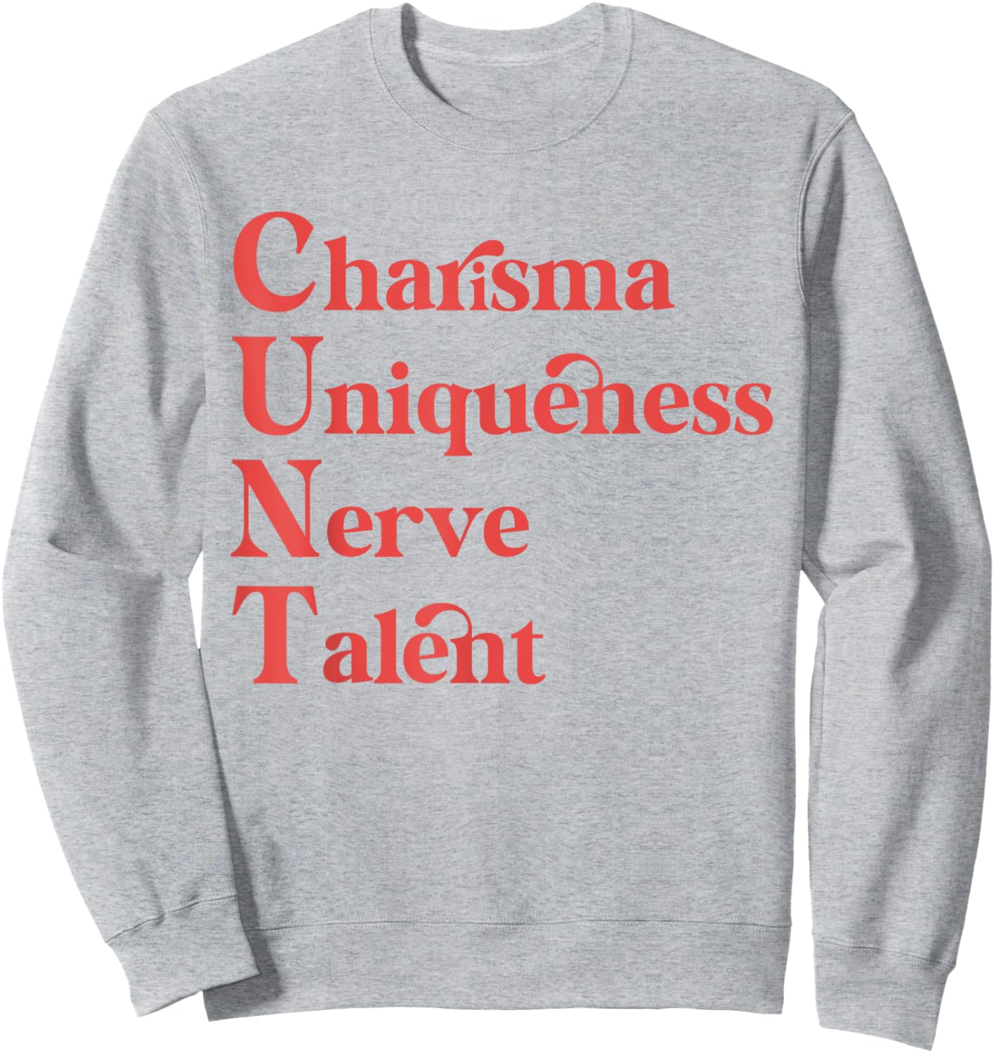 Charisma Uniqueness Nerve Talent Support Drag Queens Pride Sweatshirt - Sweatshirt | Ash