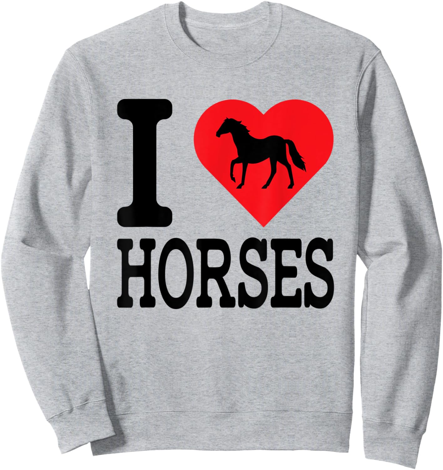 I Love Horses Shirt Sweatshirt - Sweatshirt | Ash
