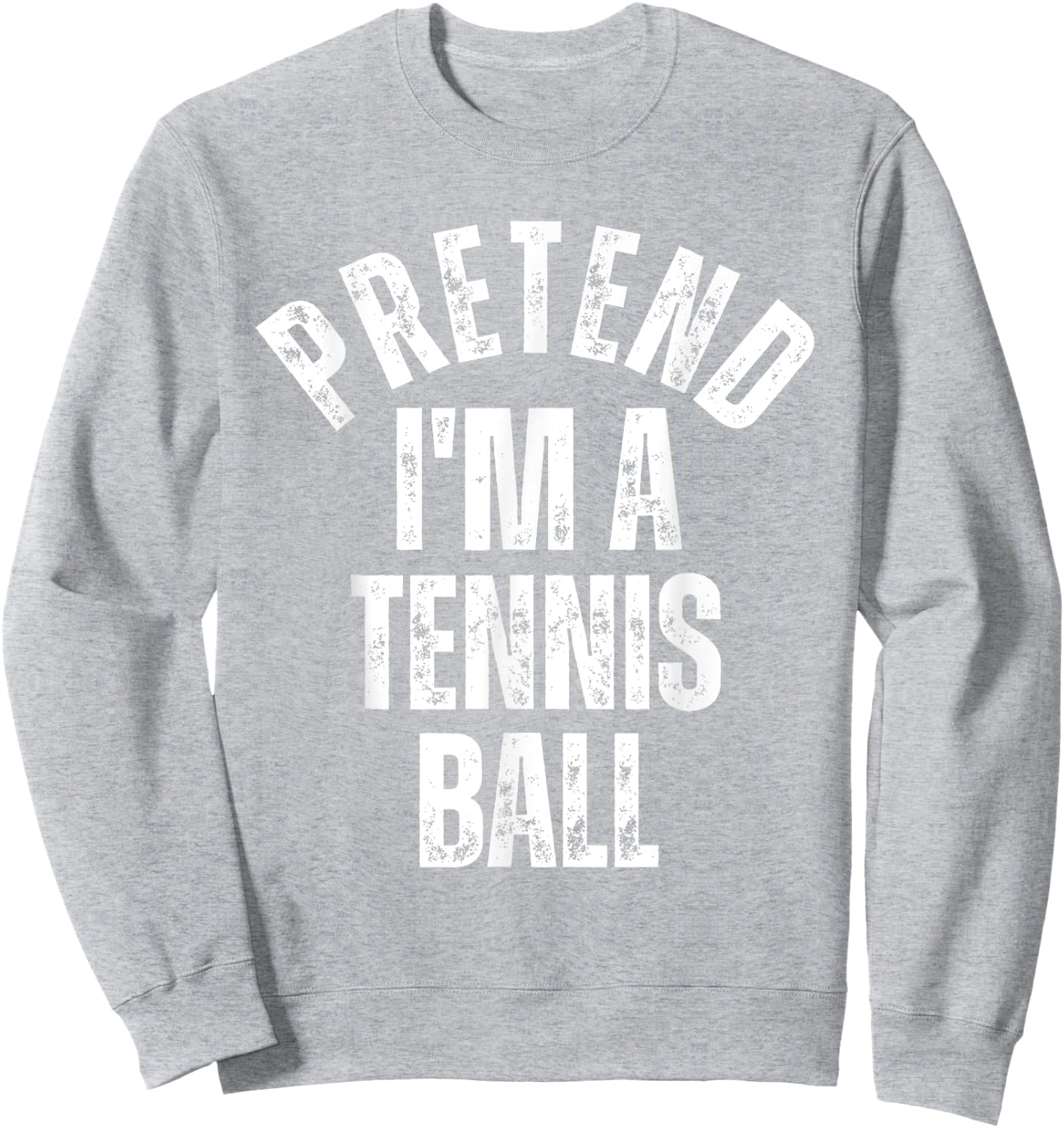 Pretend I'm a Tennis Ball Funny Lazy Halloween Costume Sweatshirt - Sweatshirt | Ash