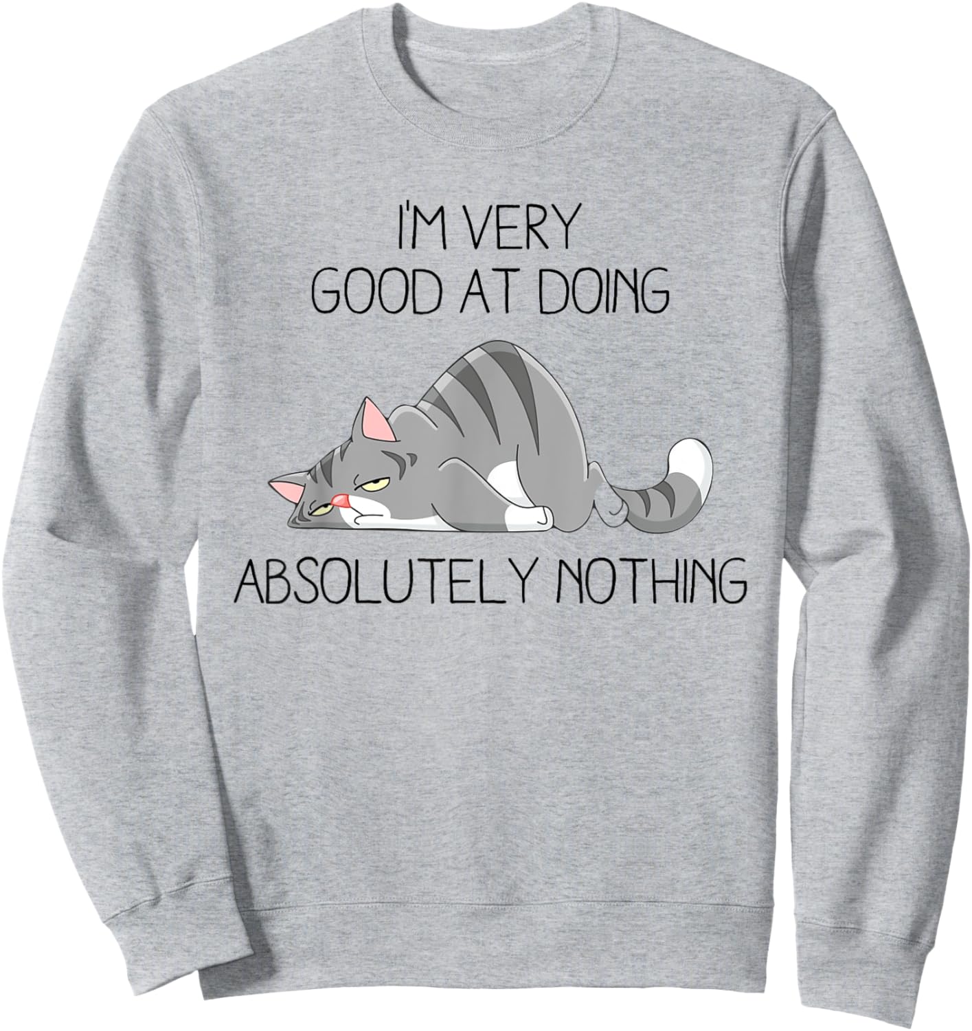 I’m Very Good At Doing Absolutely Nothing Lazy Grey Cat Sweatshirt - Sweatshirt | Ash