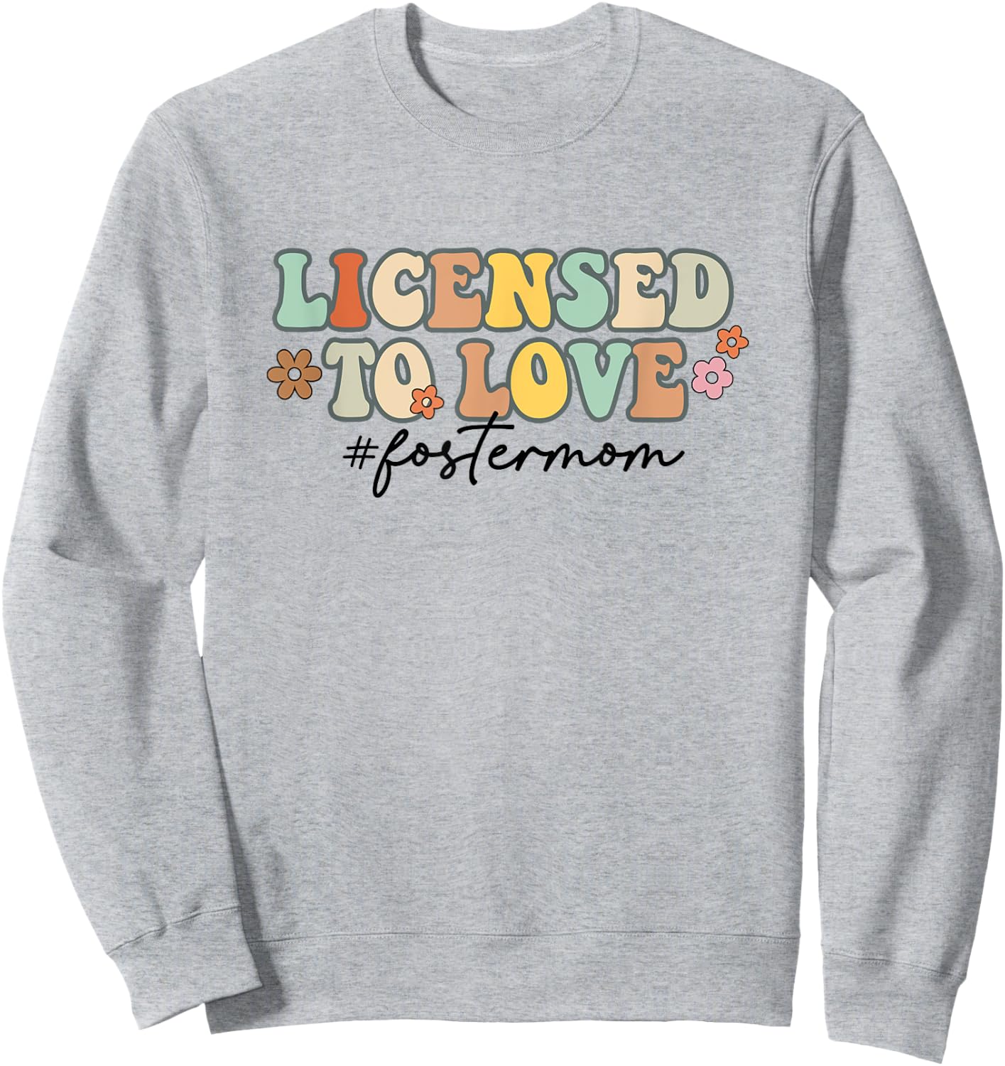Licensed To Love Foster Mom Foster Mama Adoption Day Groovy Sweatshirt - Sweatshirt | Ash