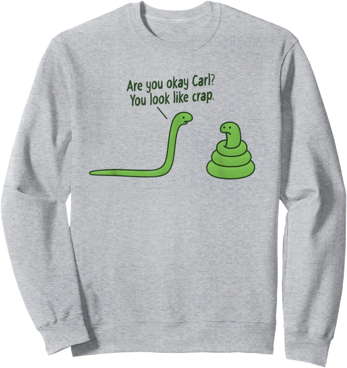 Funny Snake Design You Look Like Crap Sweatshirt - Sweatshirt | Ash