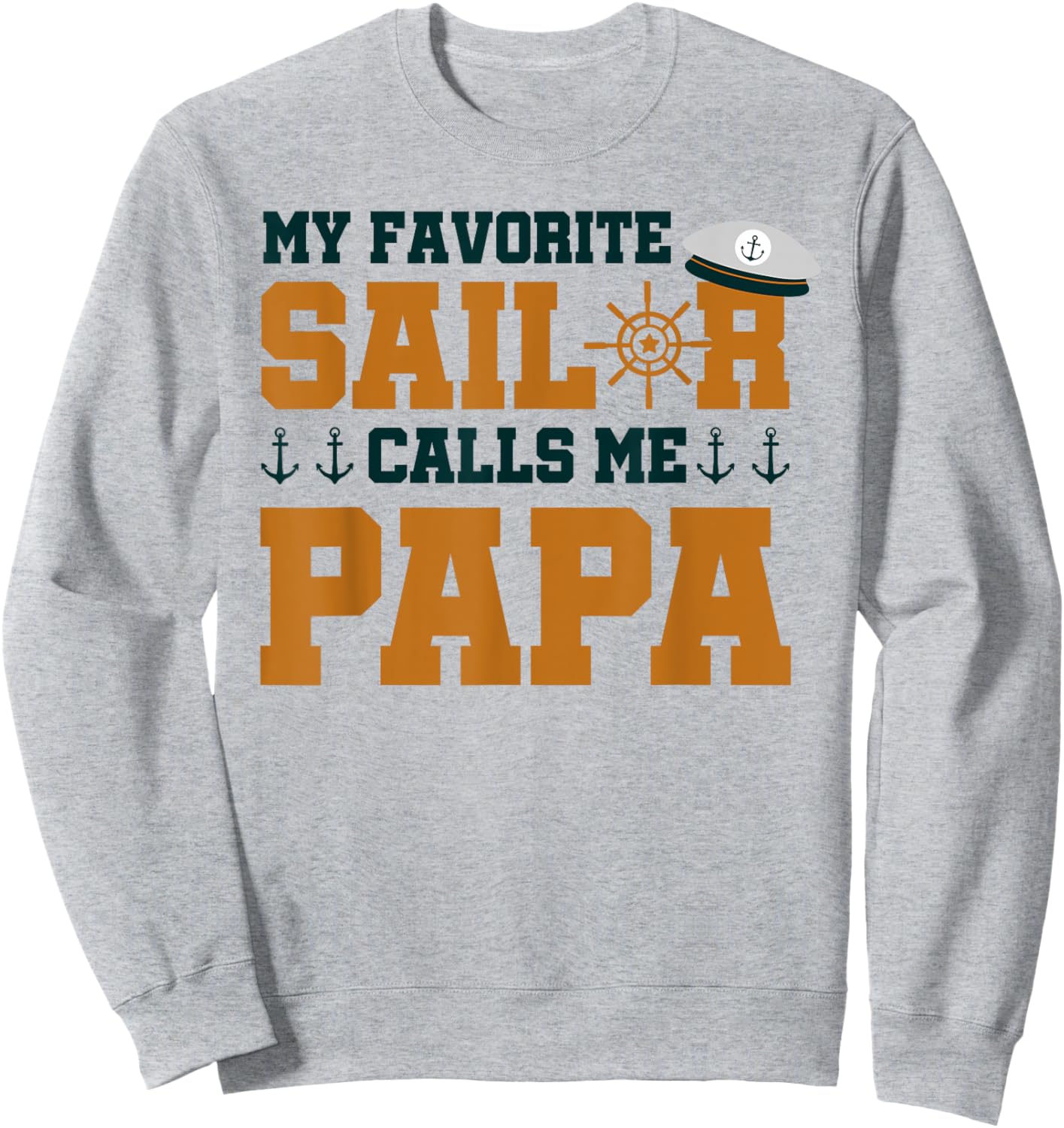 My Favorite Sailor Calls Me Papa - Funny Sailing Grandpa Sweatshirt - Sweatshirt | Ash