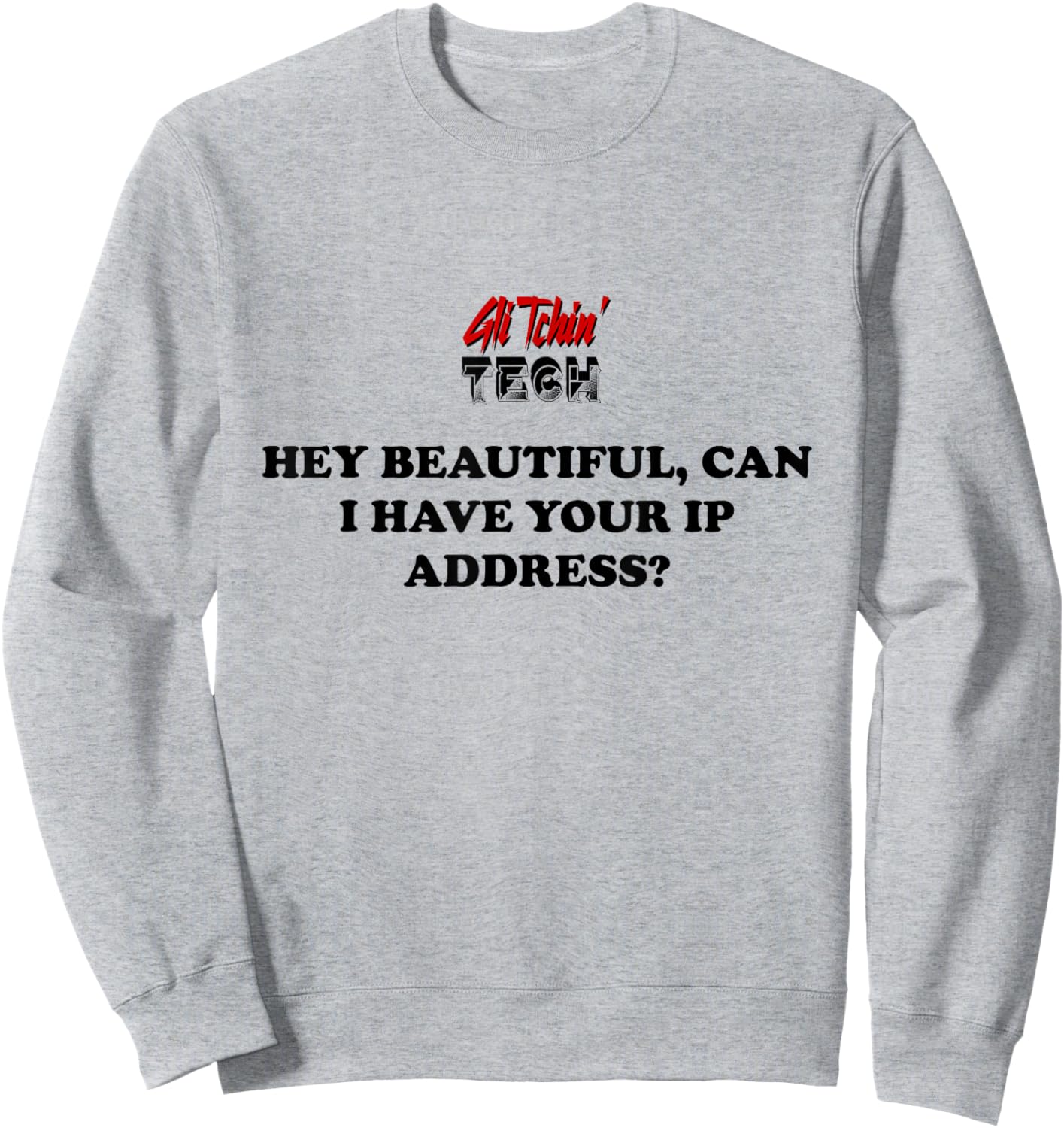 Hey Can I have your IP Address Funny I.T. Computer Tech Sweatshirt - Sweatshirt | Ash