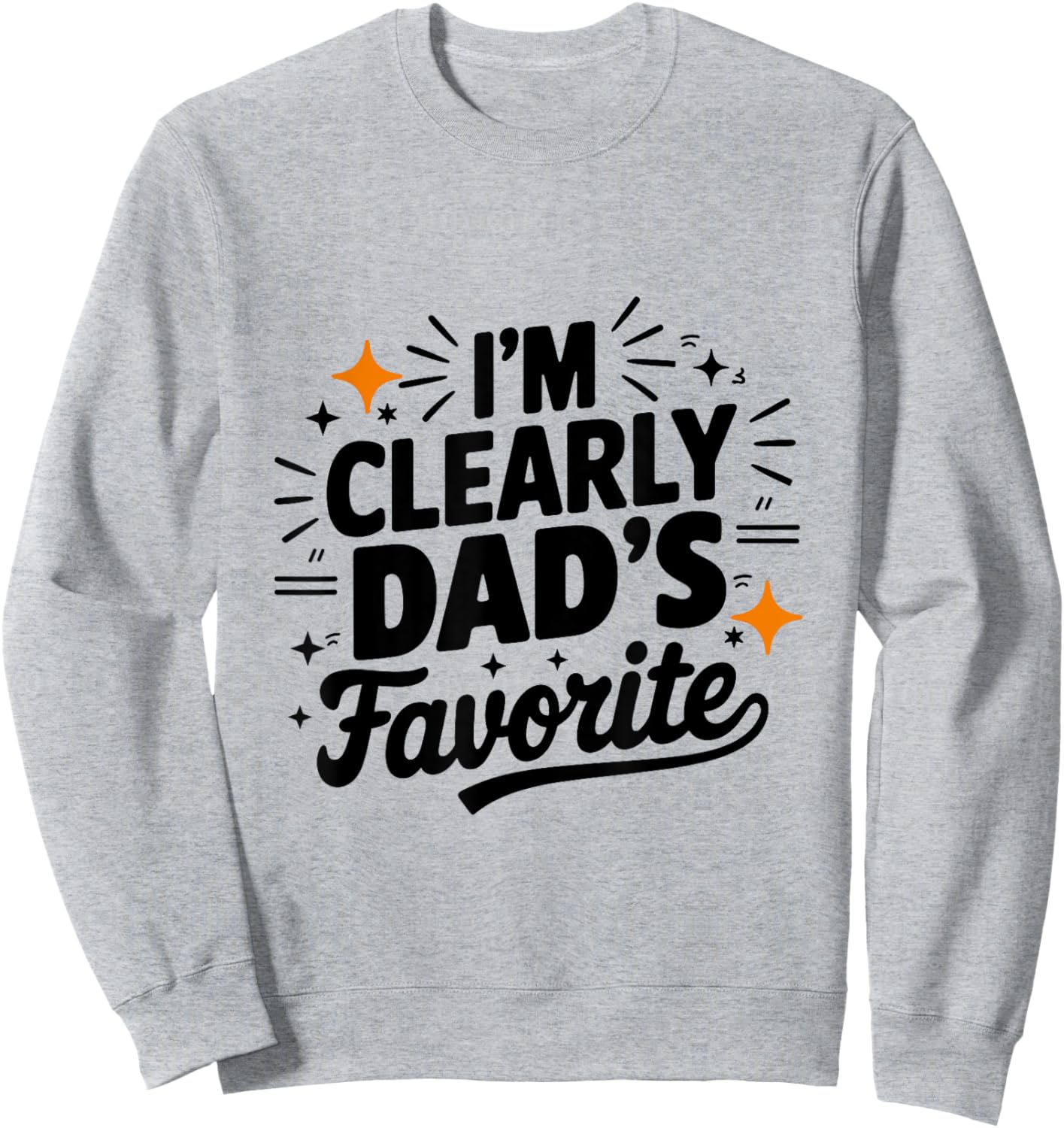 I'm Clearly Dad's Favorite, Favorite Child And Sweatshirt - Sweatshirt | Ash