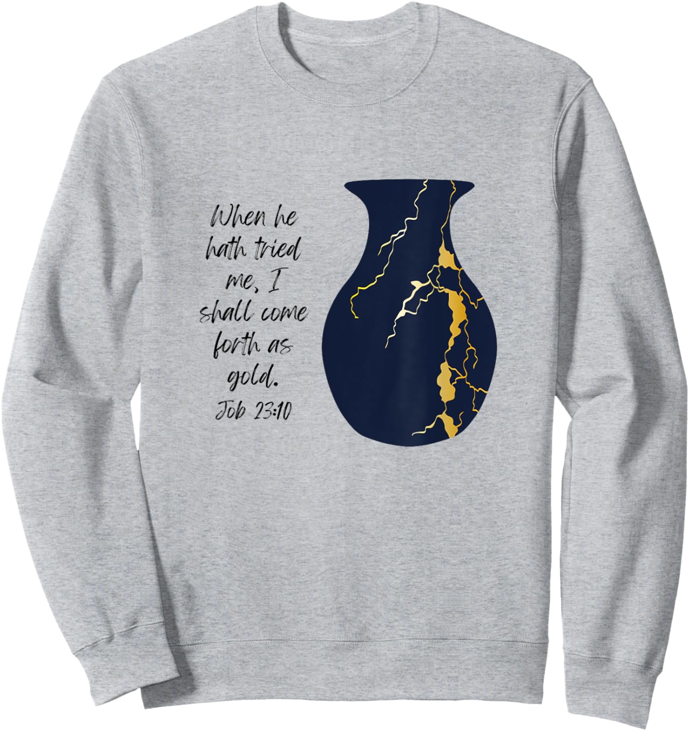 Bible Verse Jesus Christ Kintsugi Vase Gold Job Christian Sweatshirt - Sweatshirt | Ash