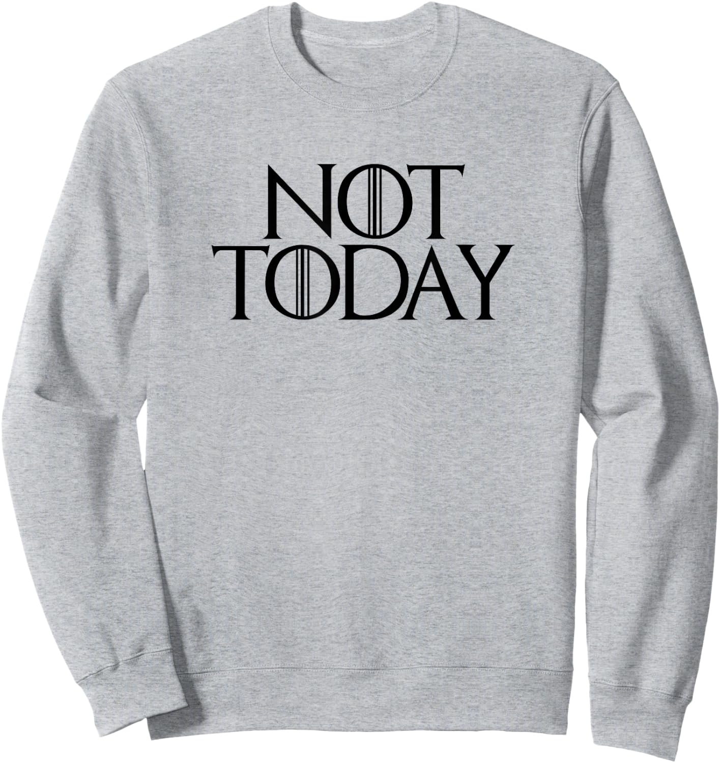 Not today T shirt GOT Sweatshirt - Sweatshirt | Ash