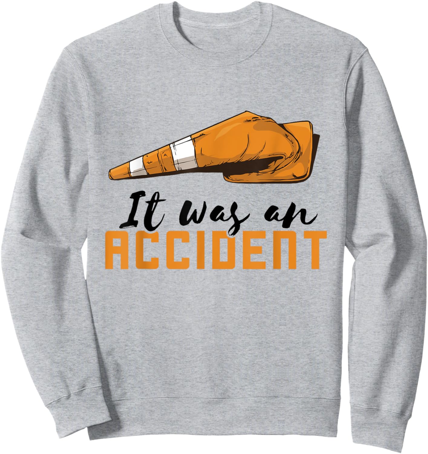 It Was An Accident Traffic Cone Costume Traffic Cone Sweatshirt - Sweatshirt | Ash
