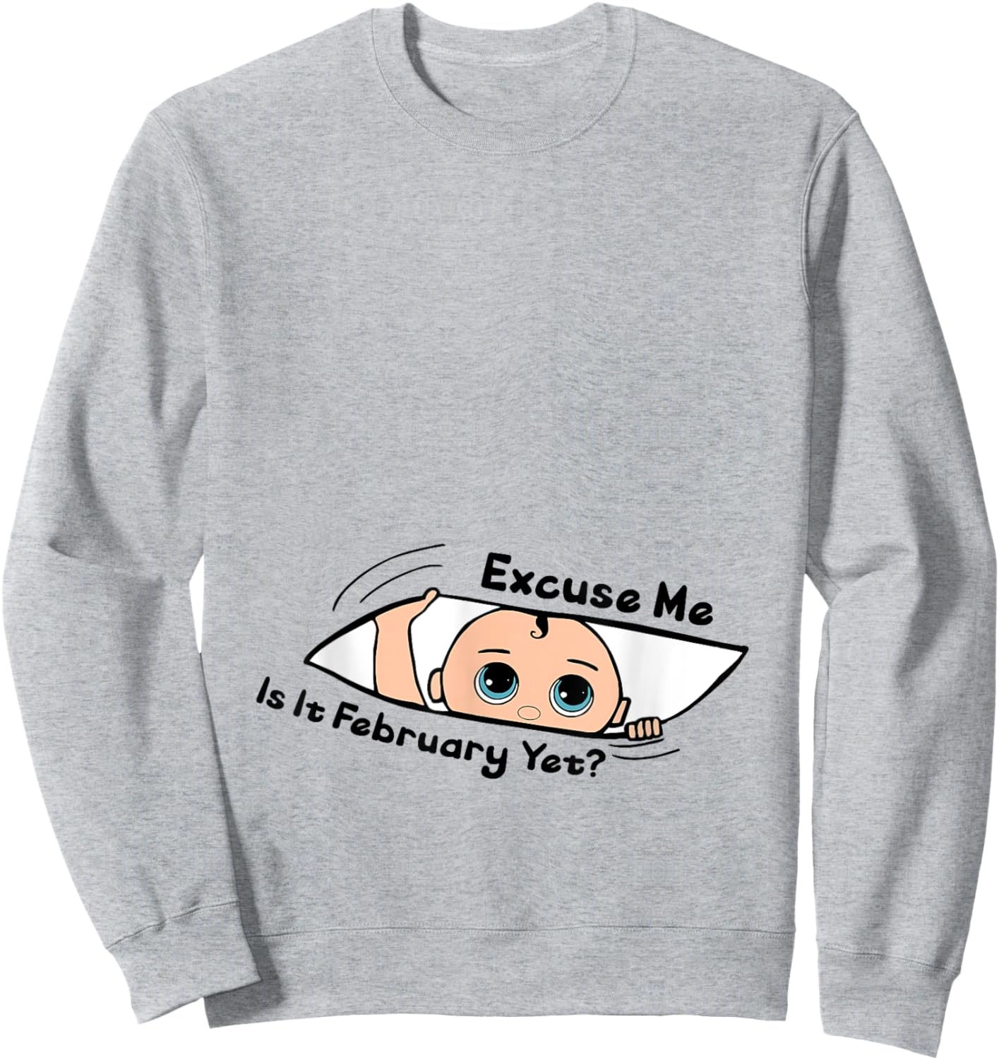 Excuse Me Is It February Yet Pregnancy Baby Announcement Sweatshirt - Sweatshirt | Ash