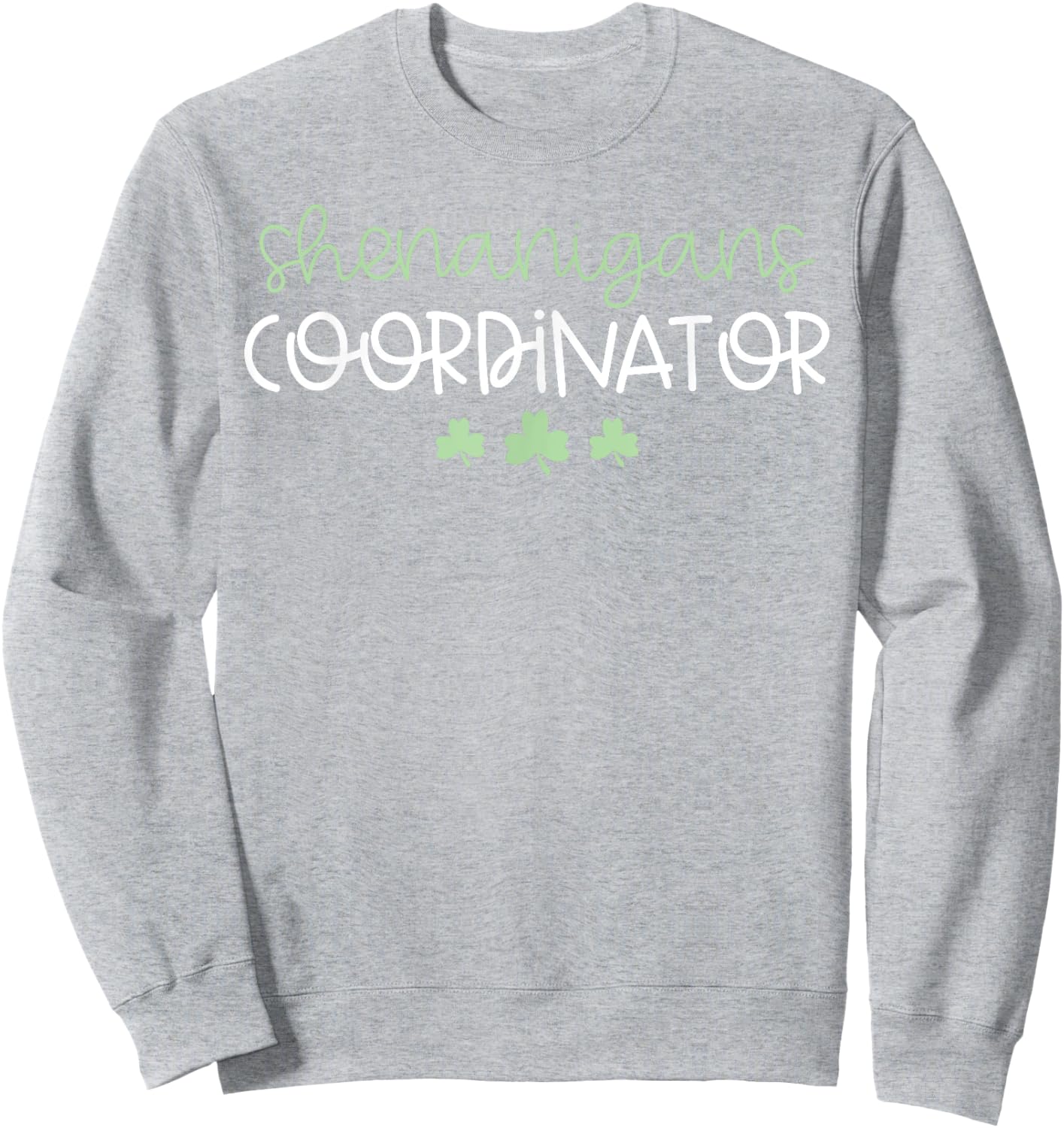 Shenanigans Coordinator Funny Teacher St Patrick's Day Men Women Sweatshirt - Sweatshirt | Ash