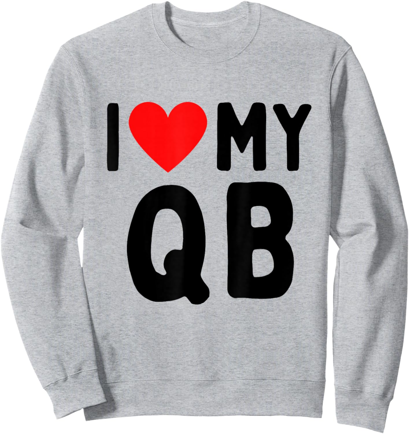 I Love My QB Sweatshirt - Sweatshirt | Ash