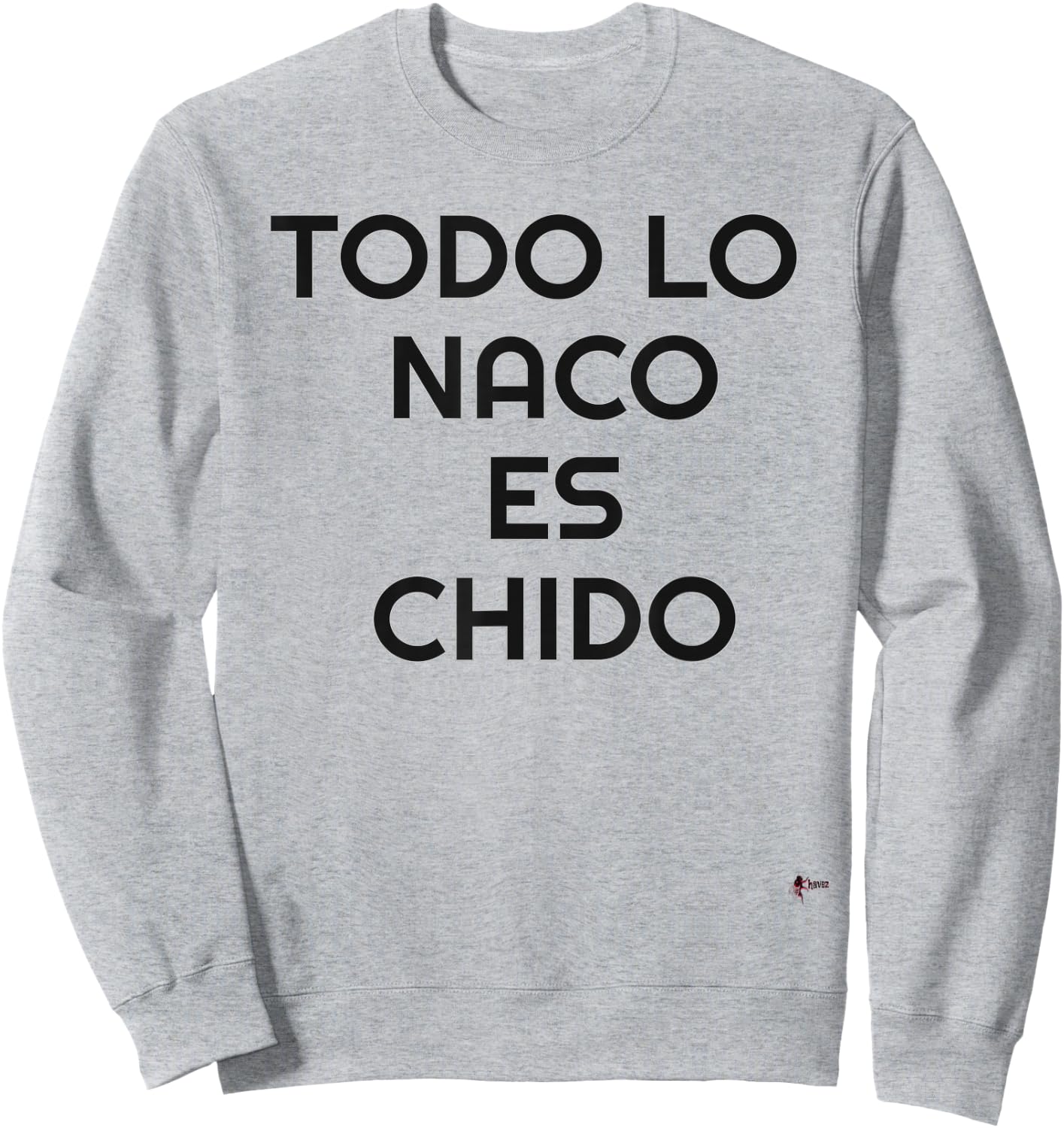 Naco Es Chido Funny Mexican Sweatshirt - Sweatshirt | Ash