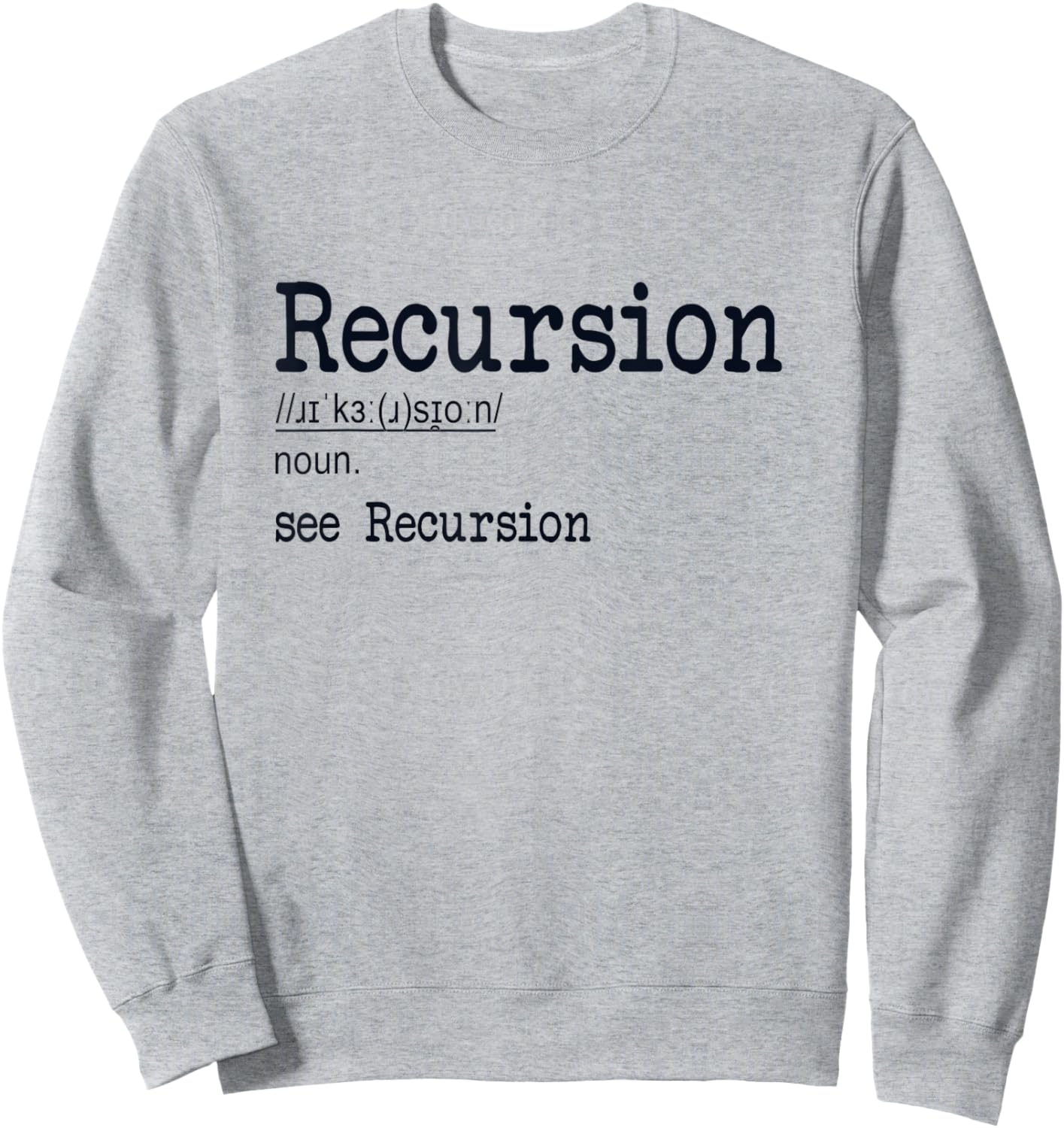 Recursion Definition Coder Engineer Software Developer Sweatshirt - Sweatshirt | Ash